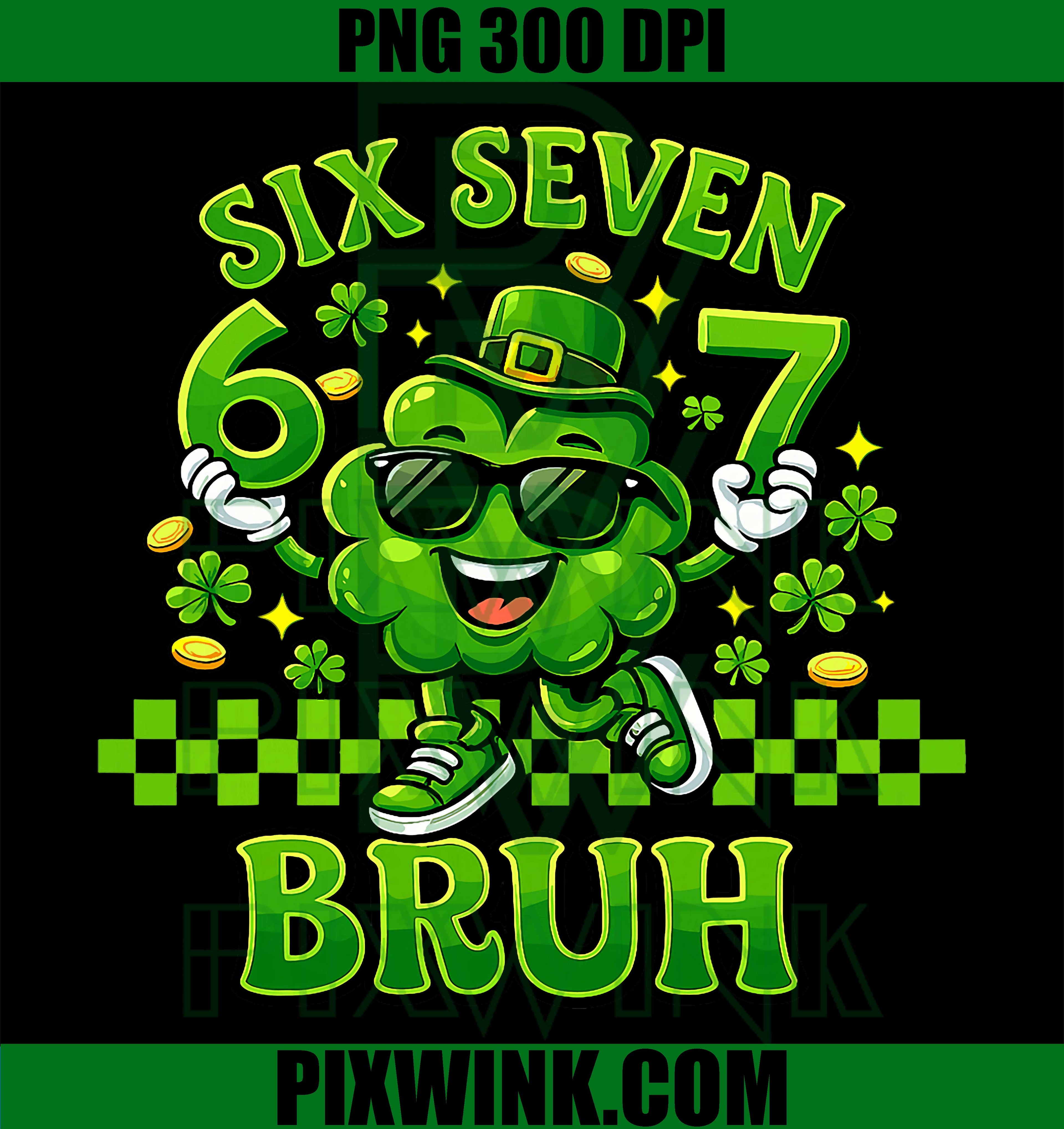 Six Seven 67 Meme PNG, St Patricks Day Quote PNG
