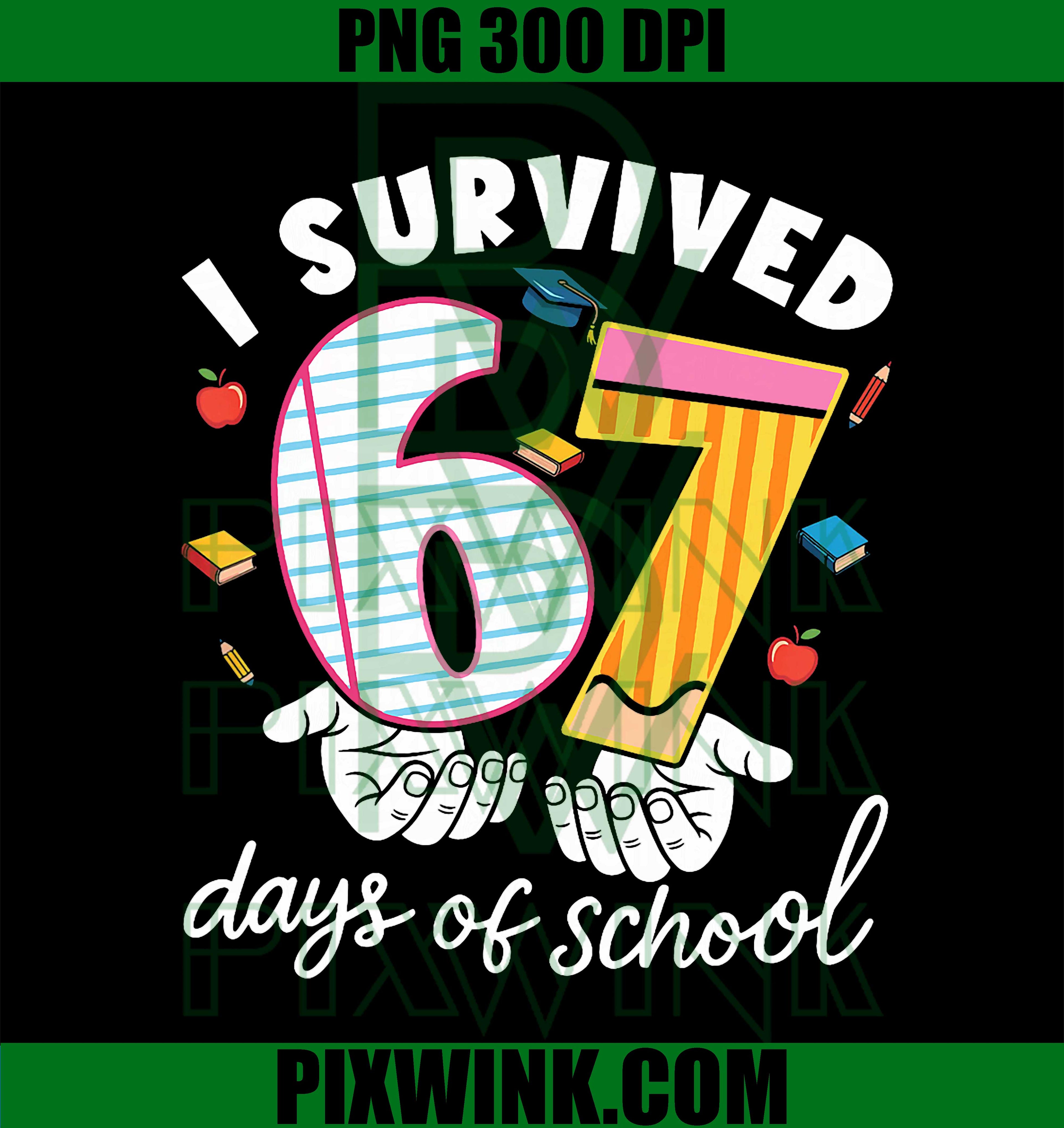 I Survived 67 Days of School, Funny Cool Meme Student Teacher PNG