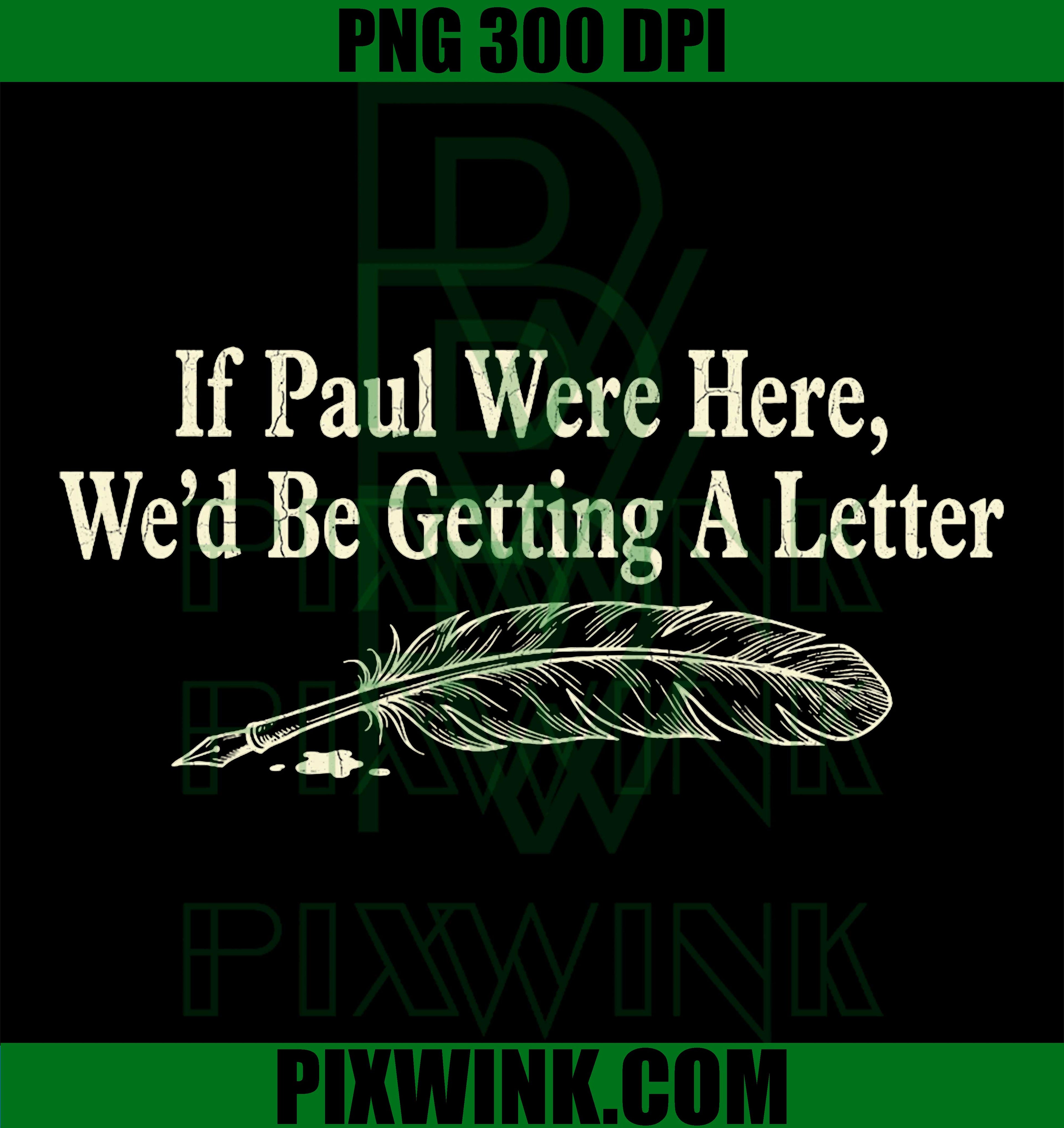 If Paul Were Here Wed Be Getting A Letter PNG, Funny Faith Quote PNG