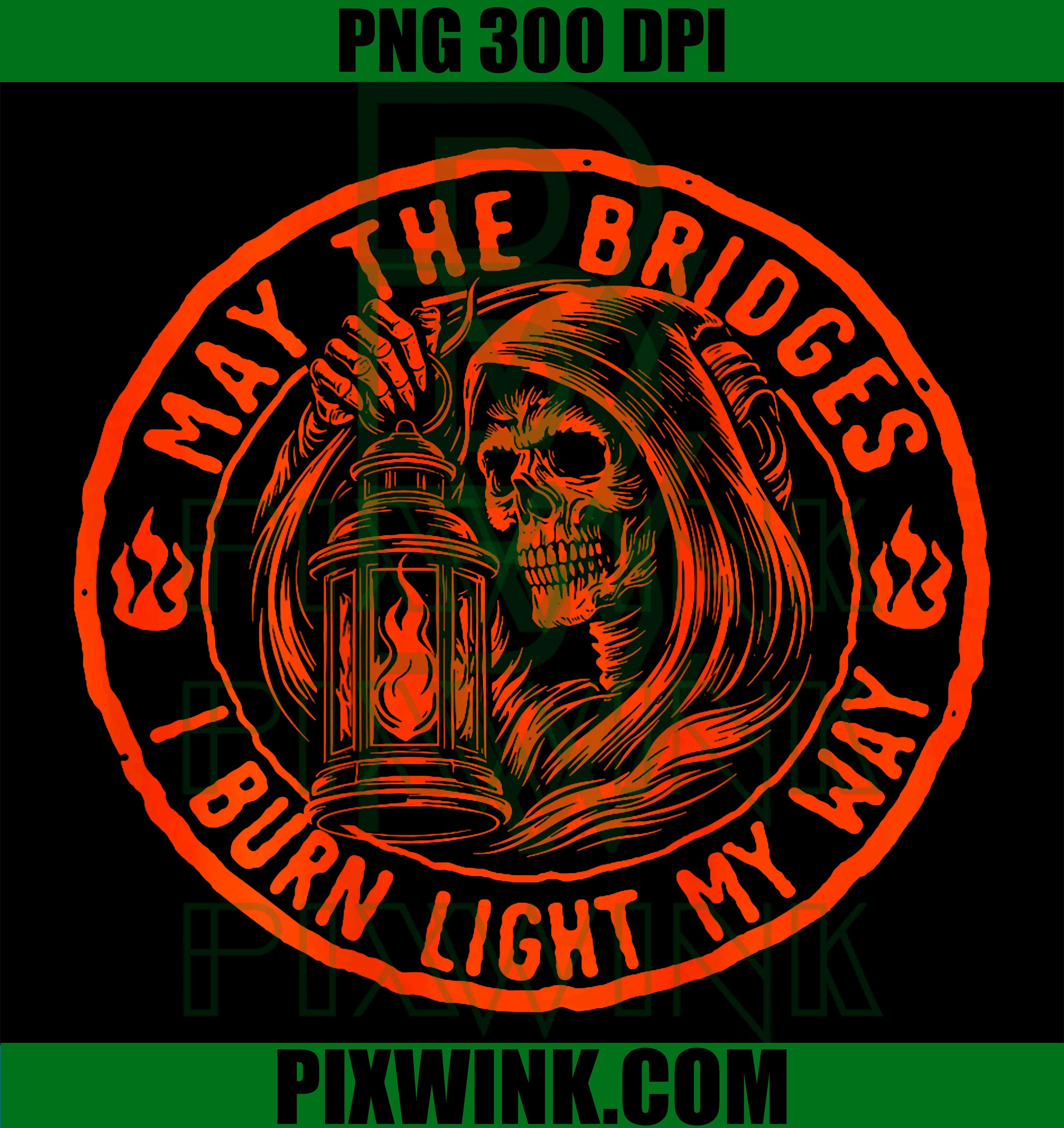 May The Bridges I Burn Light My Way PNG, Skull Gothic Back Print Retro Design