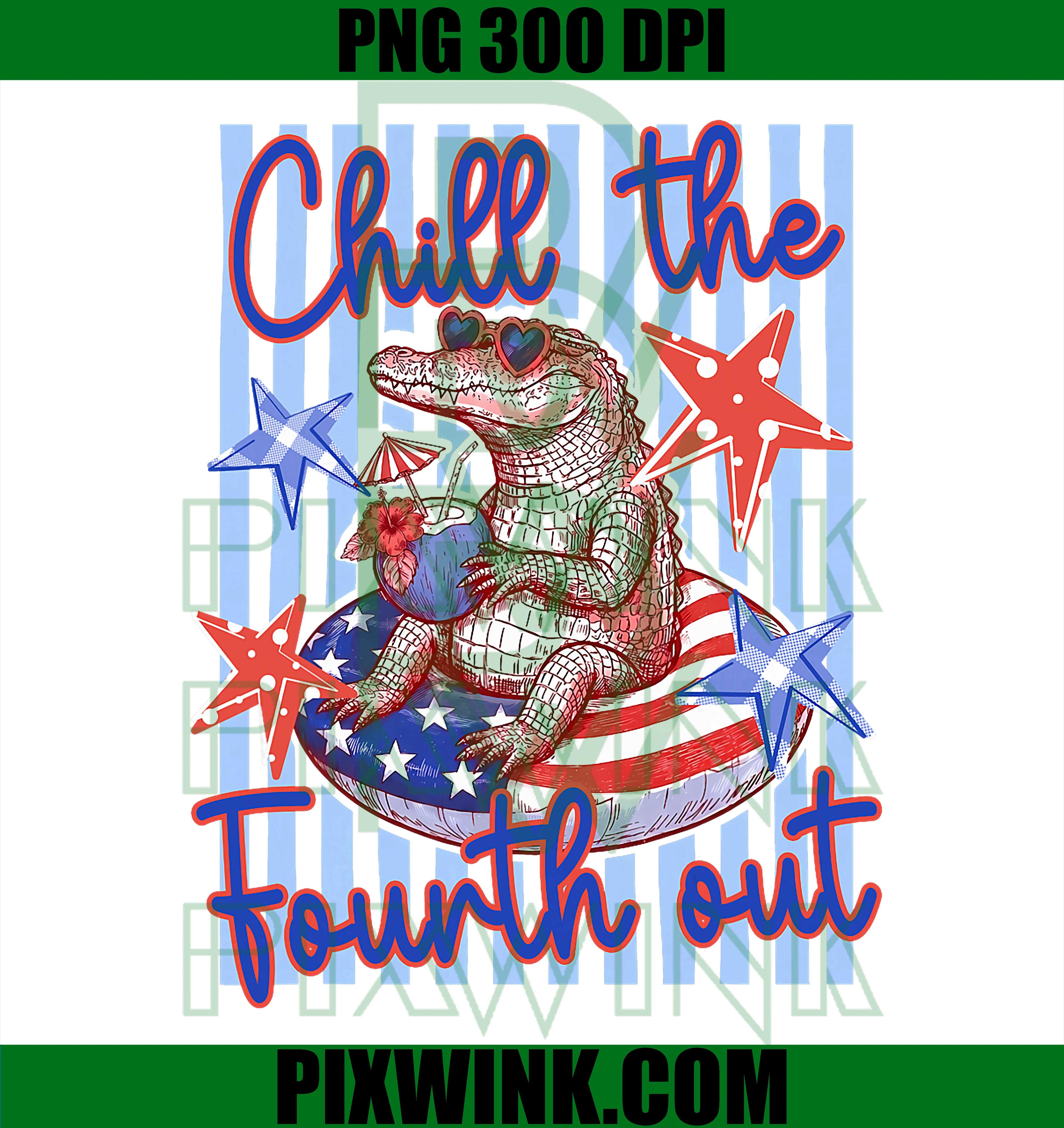 Funny Dinosaur 4th Of July PNG, Chill The Fourth Out Patriotic Graphic PNG