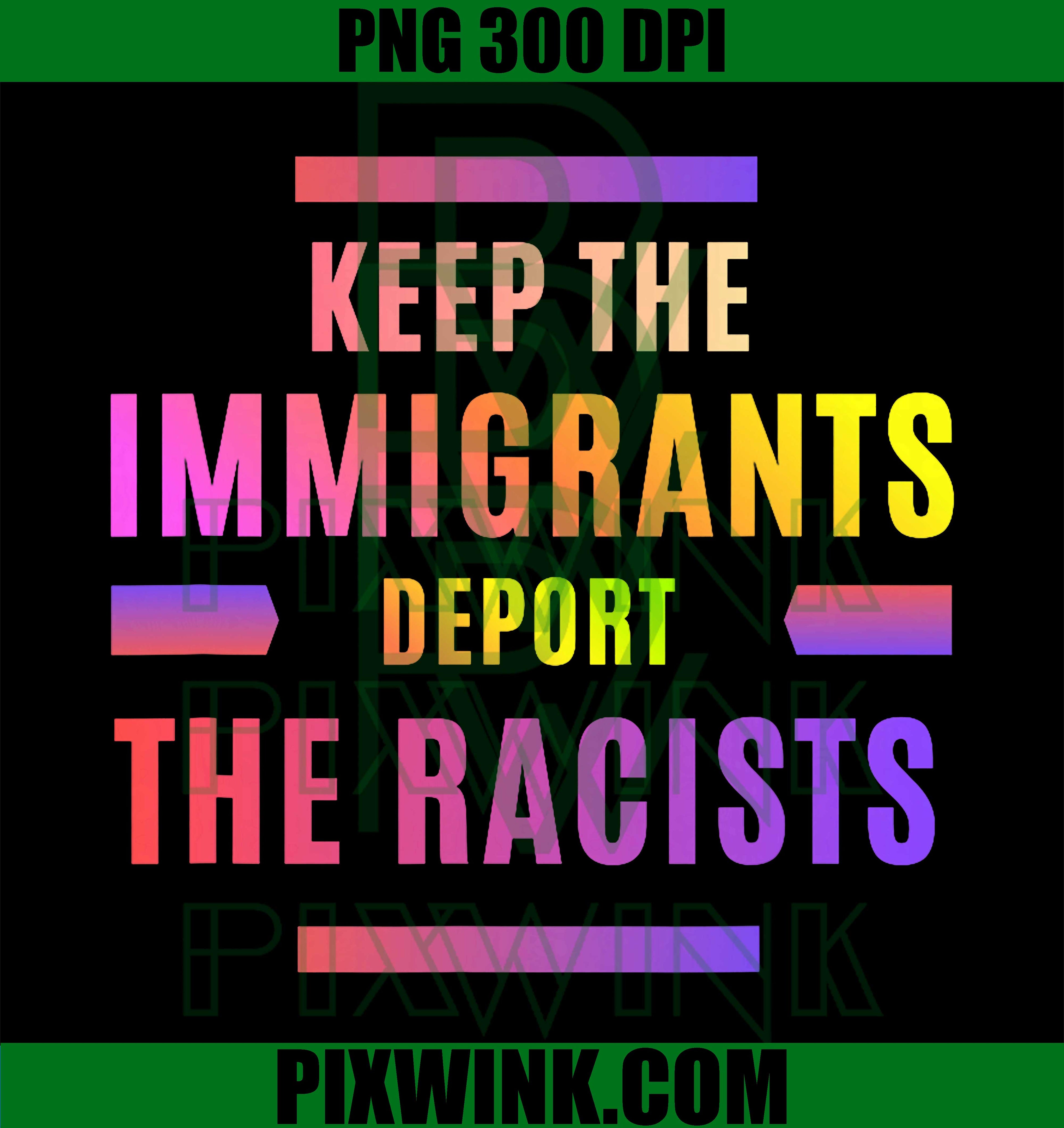 Anti ICE Racism PNG, Keep The Immigrants Deport The Racists PNG