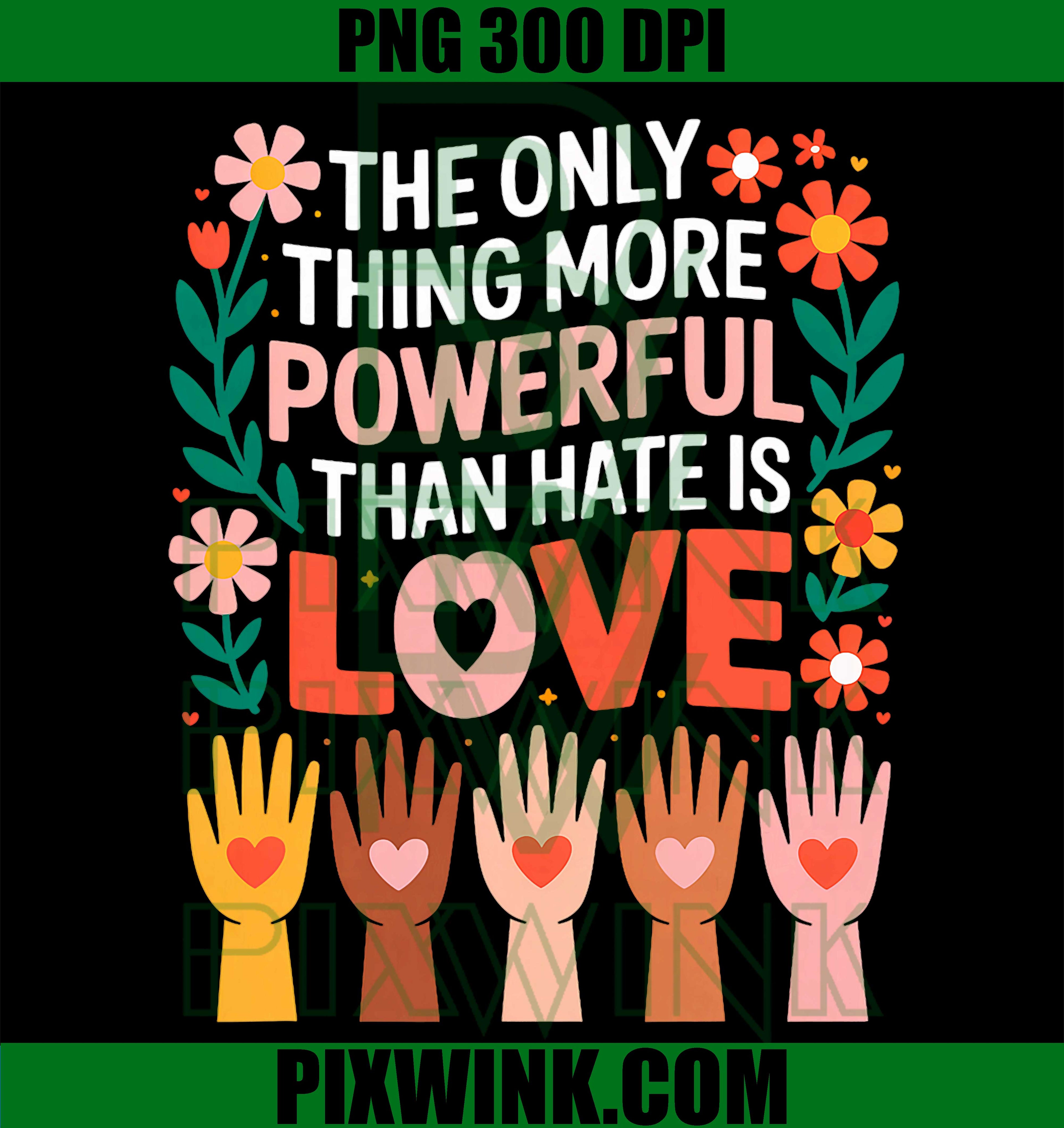 More Powerful Than Hate PNG, Love Over Hate Message PNG, Unity Love Quote PNG