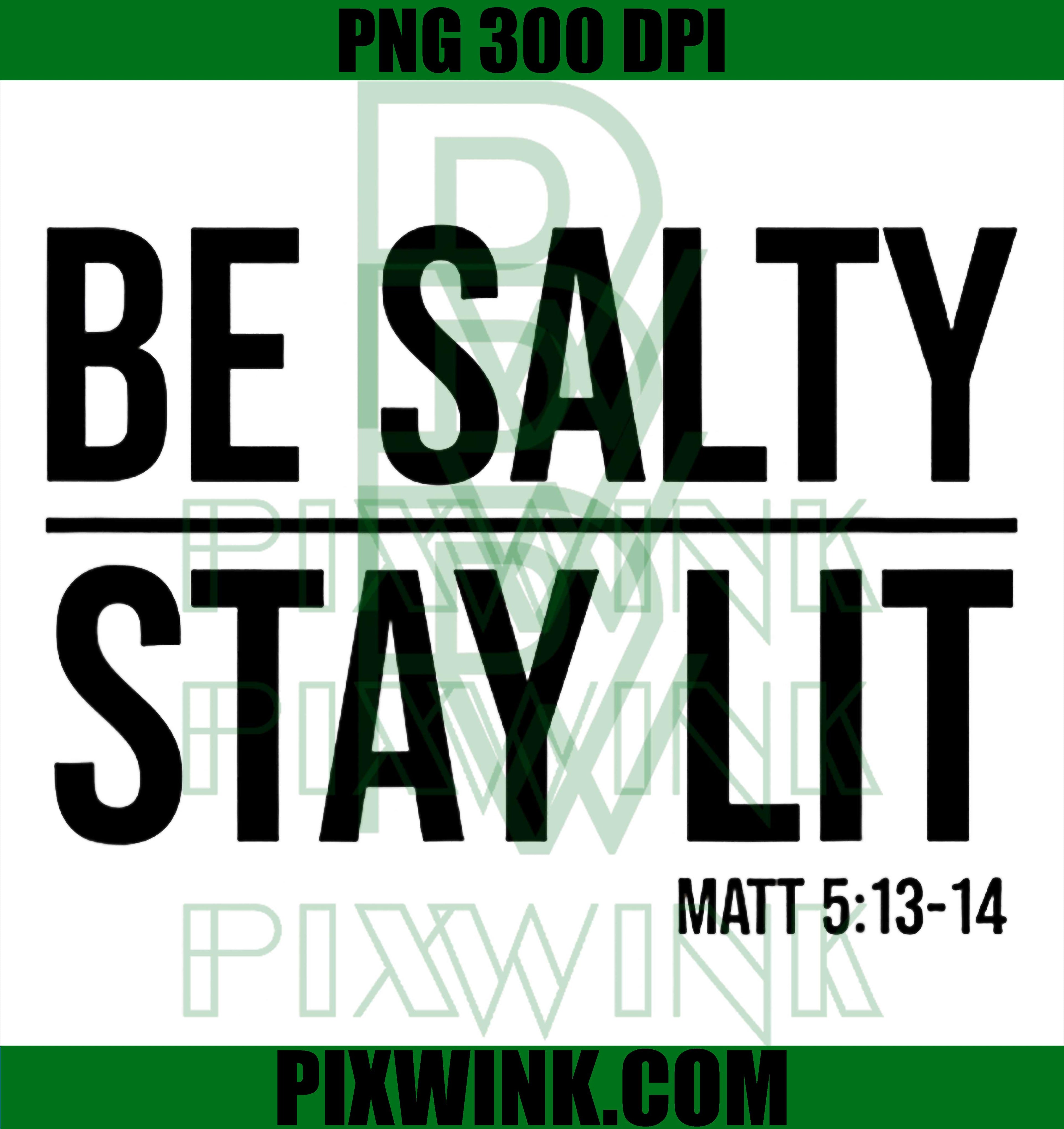 Be Salty Stay Lit PNG, Matthew 5 13 14 Christian PNG