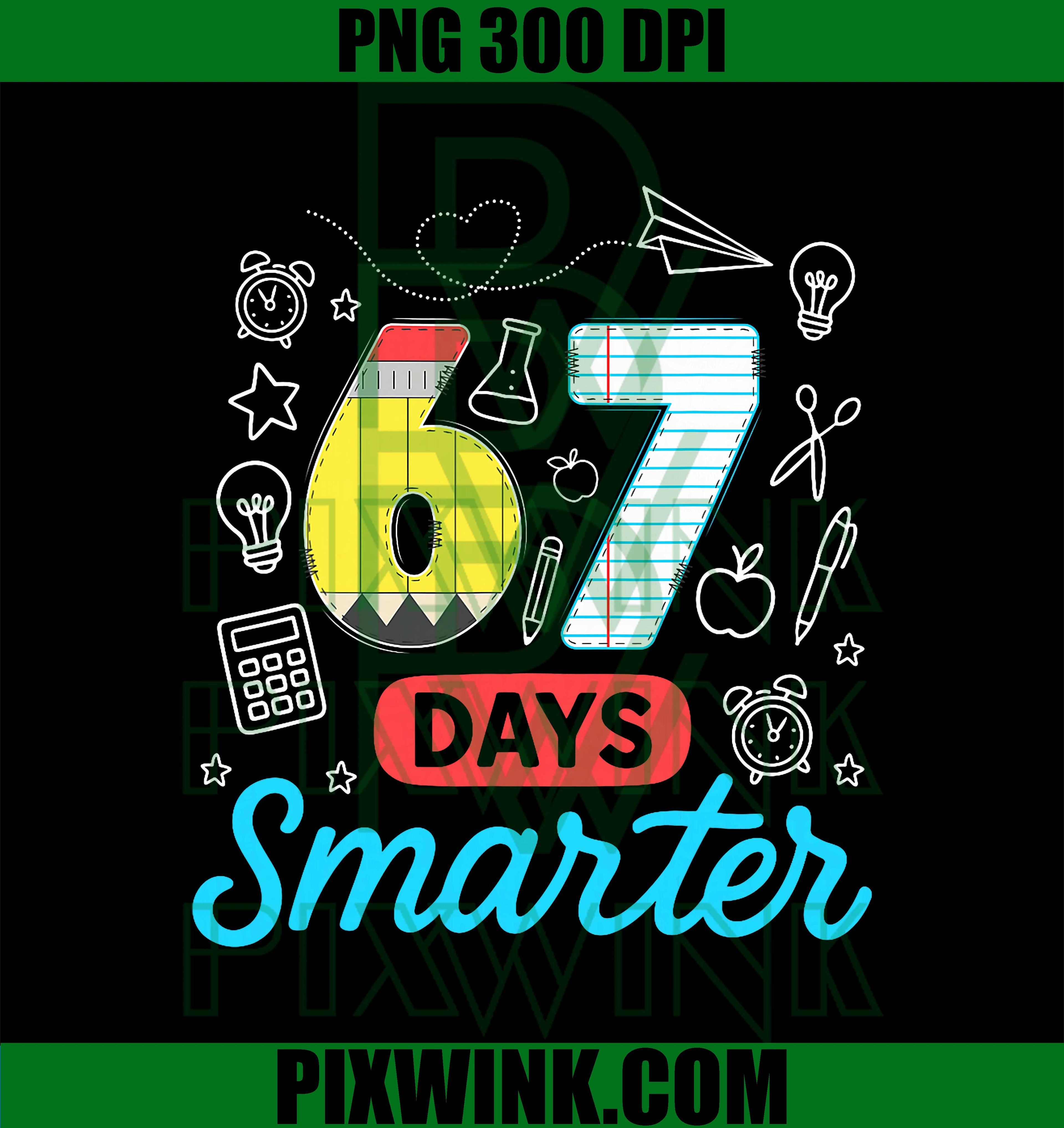 Funny 67 Days Smarter PNG, Six Seven Meme Teachers Students PNG