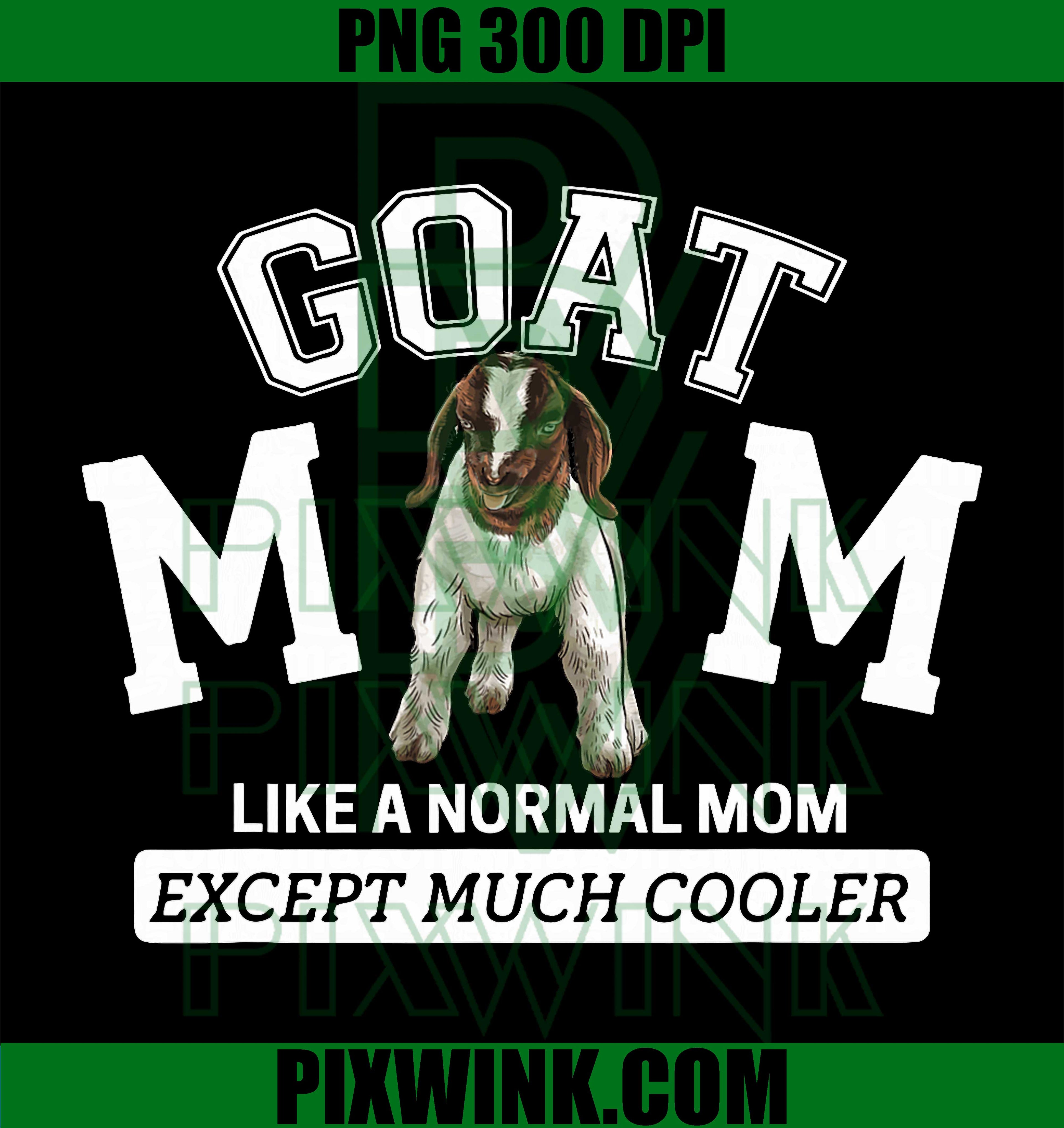 Boer Goat Mom PNG, Like A Normal Mom PNG, Much Colour Goat Art PNG