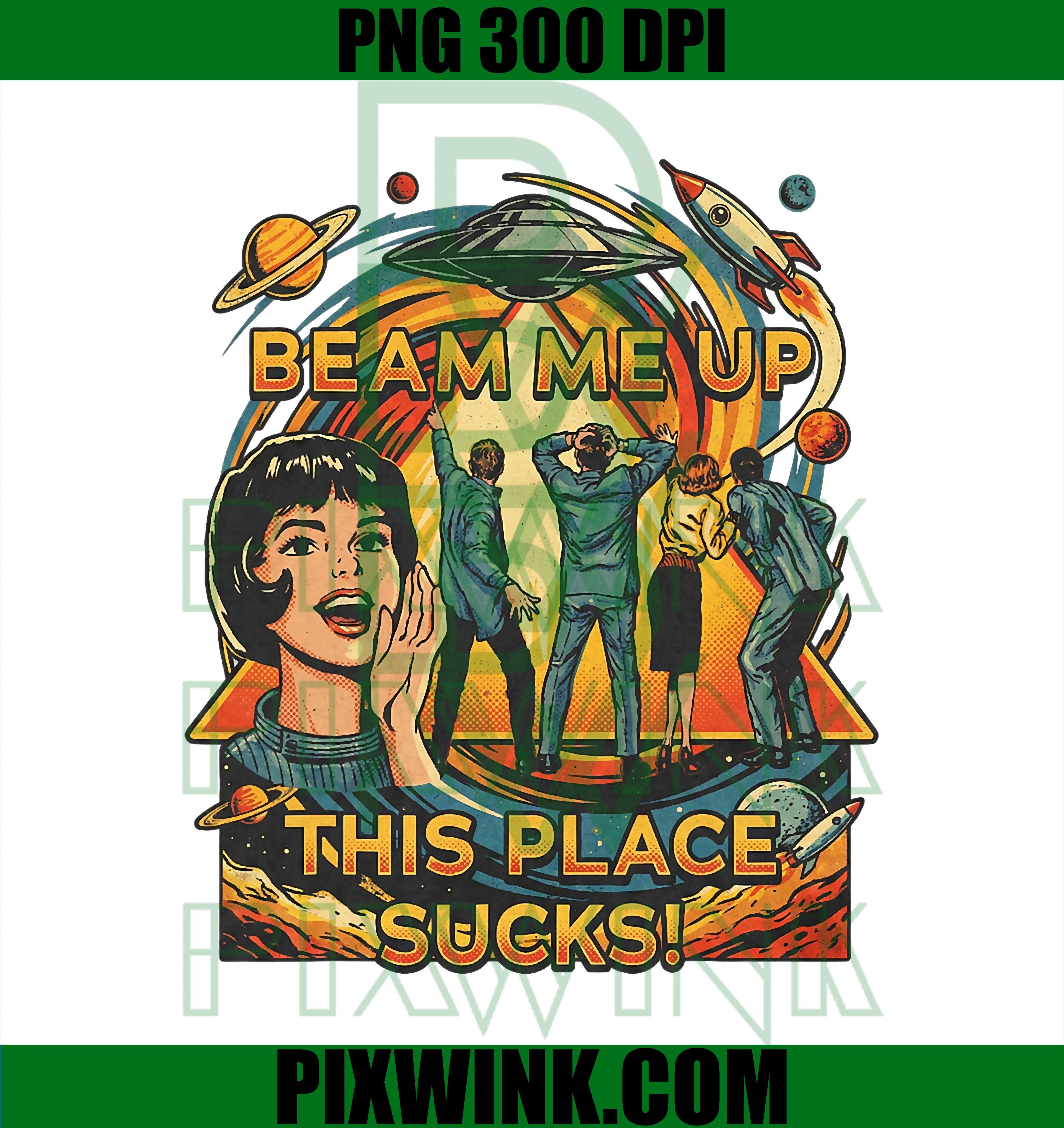 Beam Me Up This Place Sucks PNG