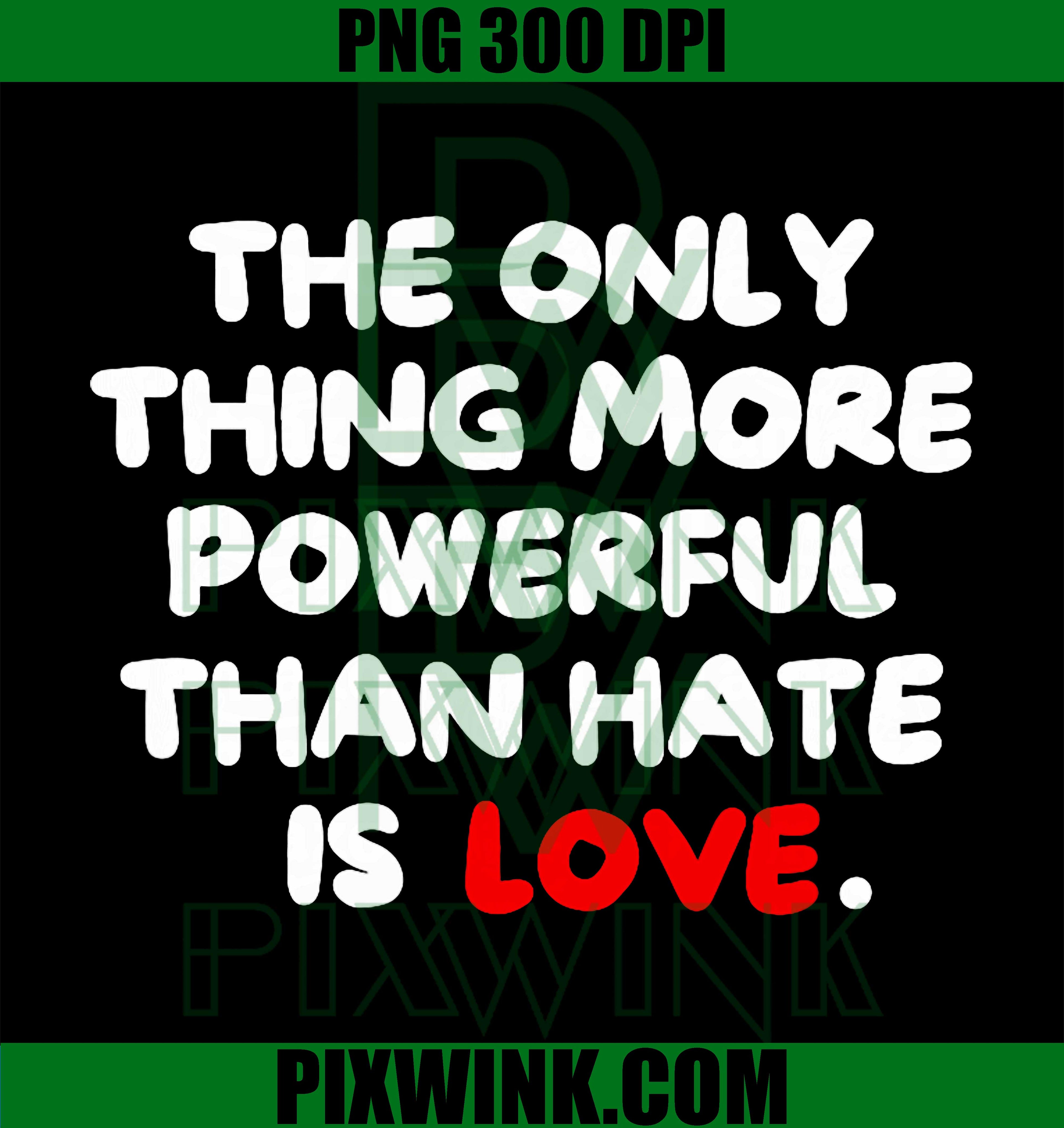 Only Thing More Powerful PNG, Love Over Hate Quote PNG, Unity Love Message PNG