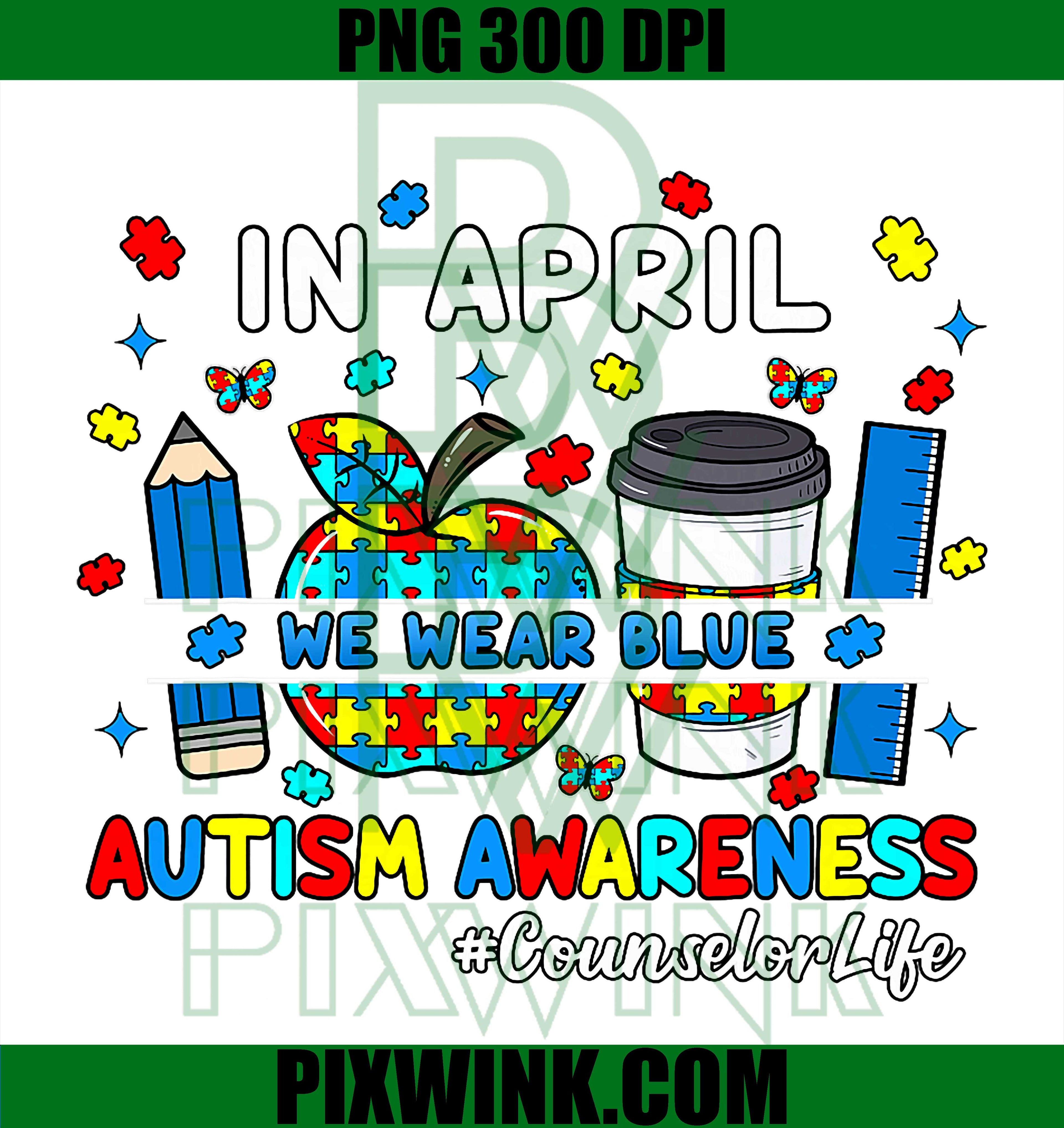 In April We Wear Blue PNG, Autism Counselor Life PNG