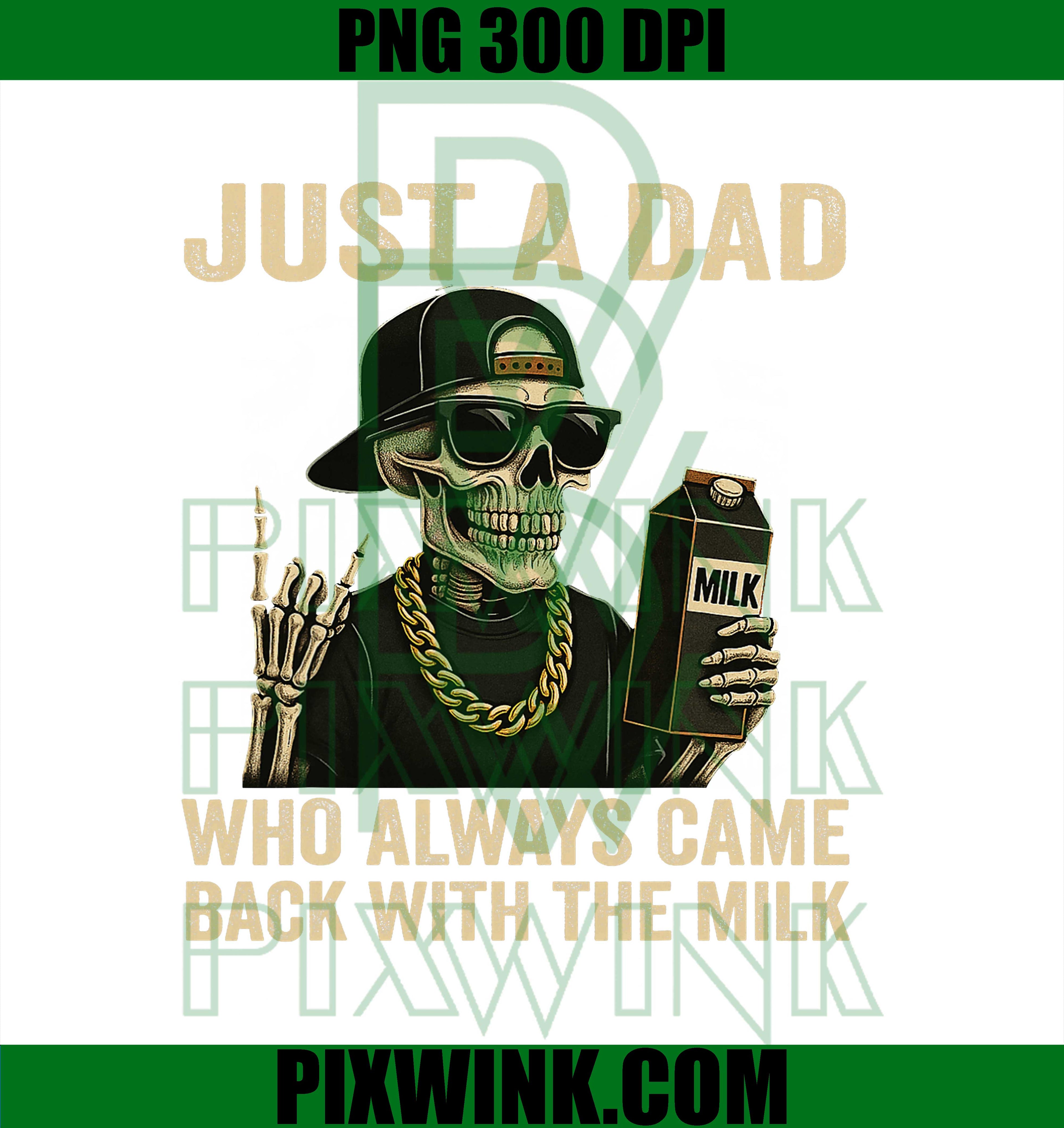 Just A Dad Who Always Came Back with The Milk, Fathers Day PNG