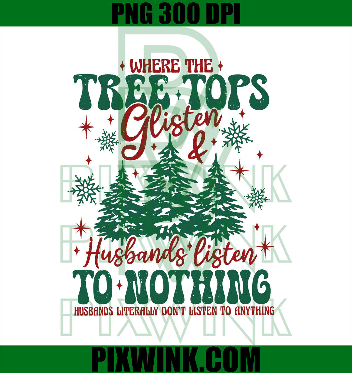 Where The Tree Tops Glisten & Husbands Listen to Nothing PNG