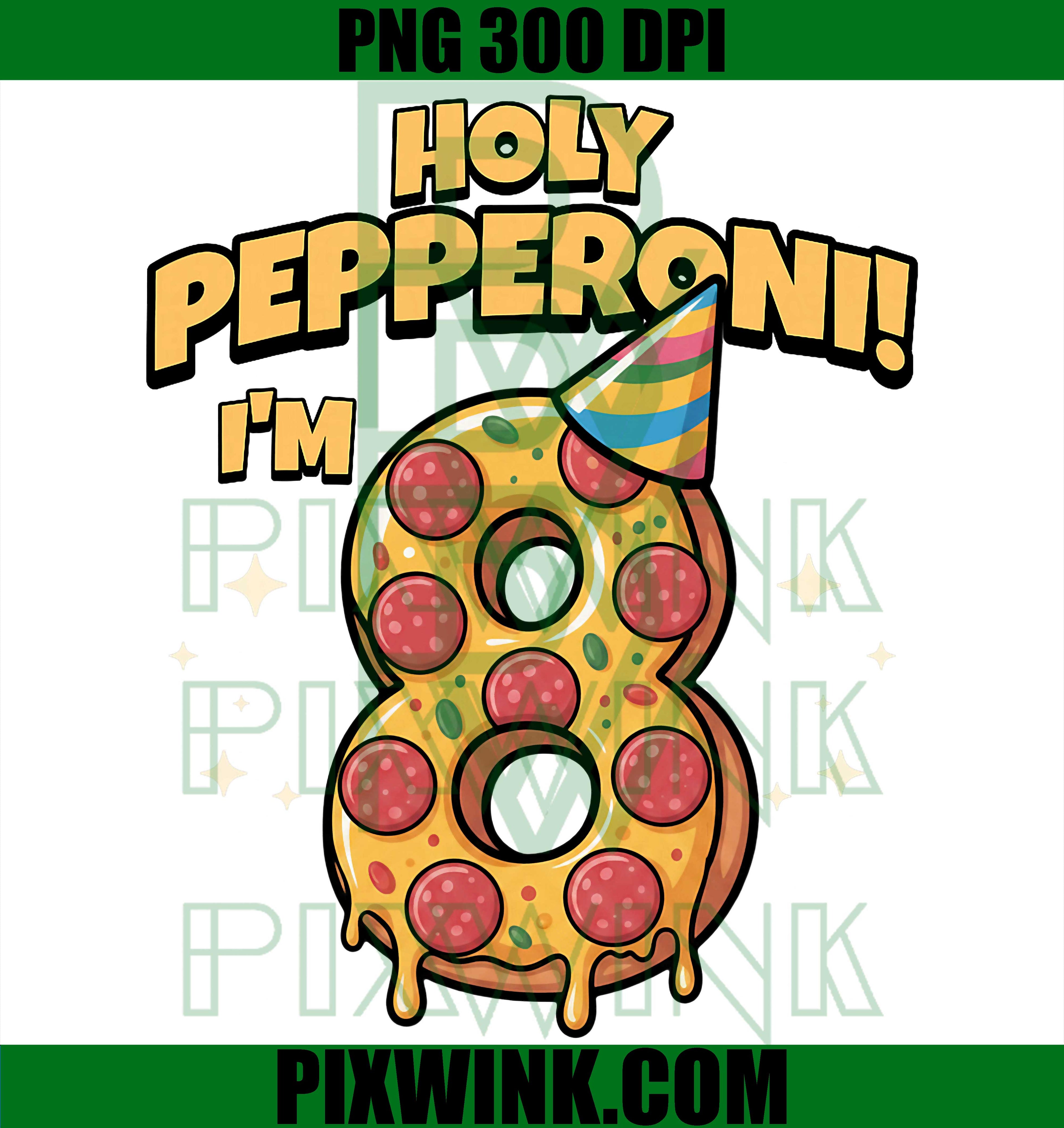 Holy Pepperoni PNG, 8th Birthday Pizza PNG Funny Kids Party Design