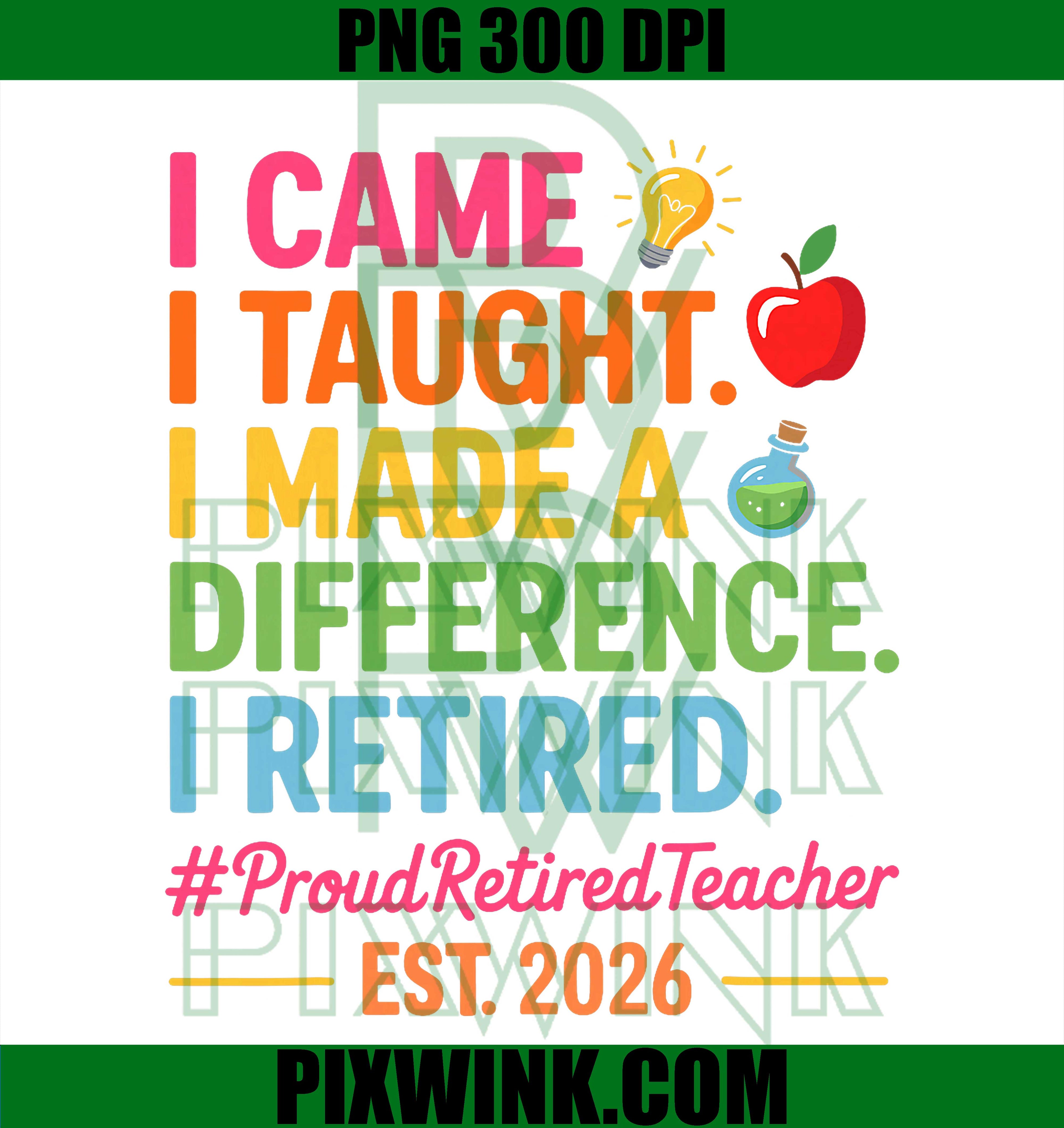 Retired Teacher 2026 PNG, I Taught I Made A Difference PNG Education Design