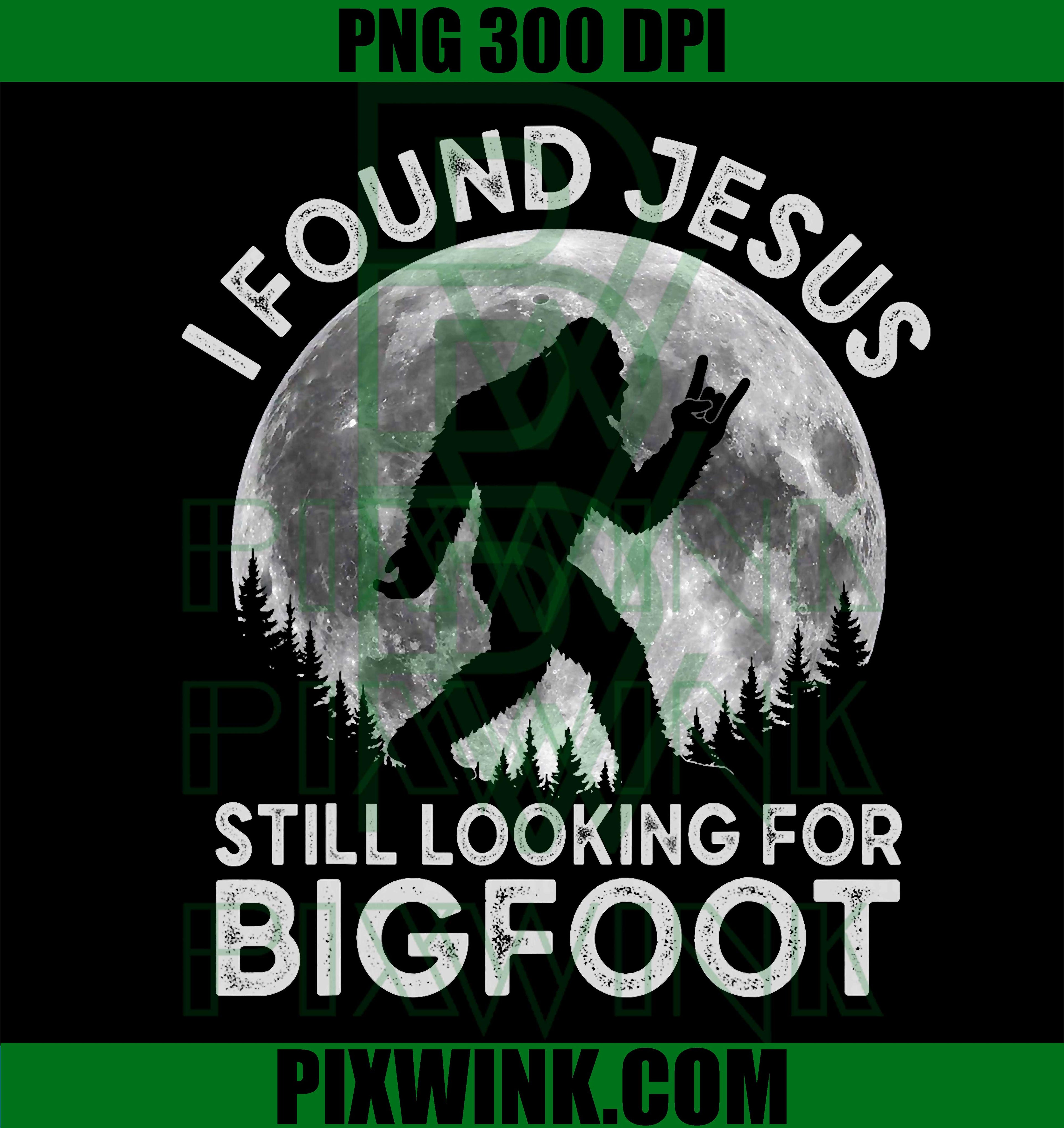 Found Jesus PNG, Bigfoot Believer PNG Christian Humor Design