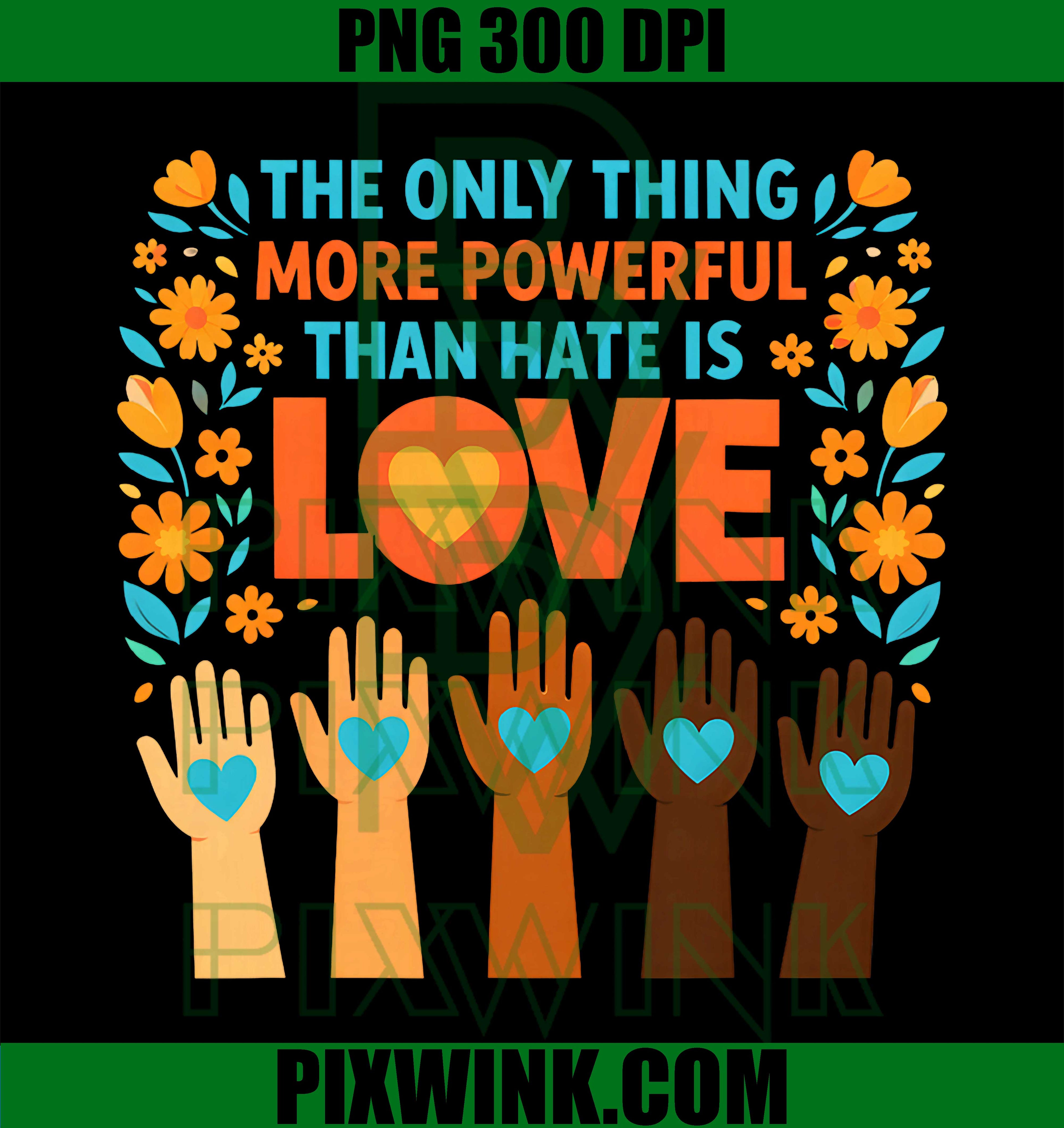 More Powerful Than Hate PNG, Love Over Hate Quote PNG, Unity Love Message PNG