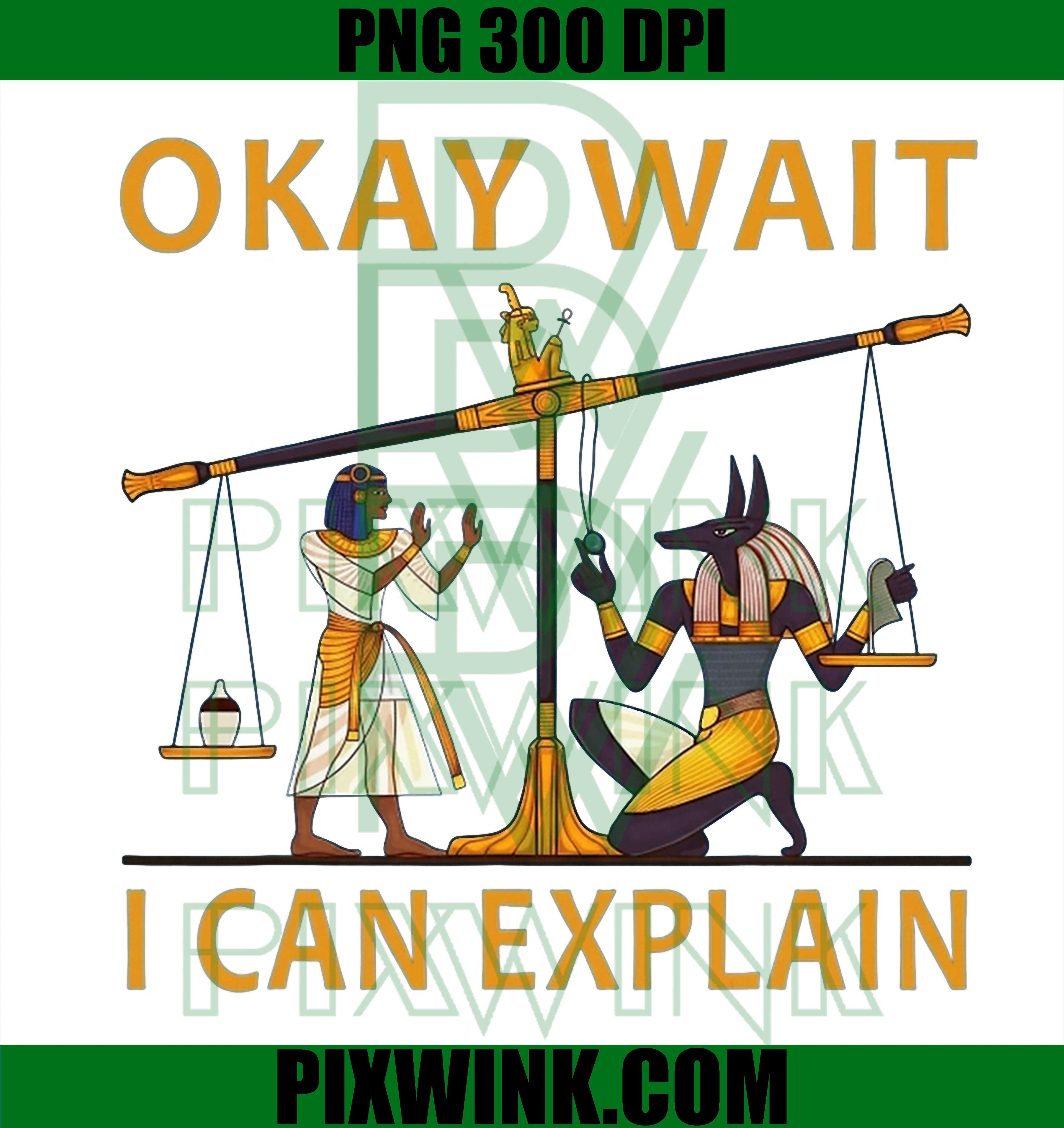 Okay Wait I Can Explain PNG, Ancient Egypt Humor PNG, Meme PNG