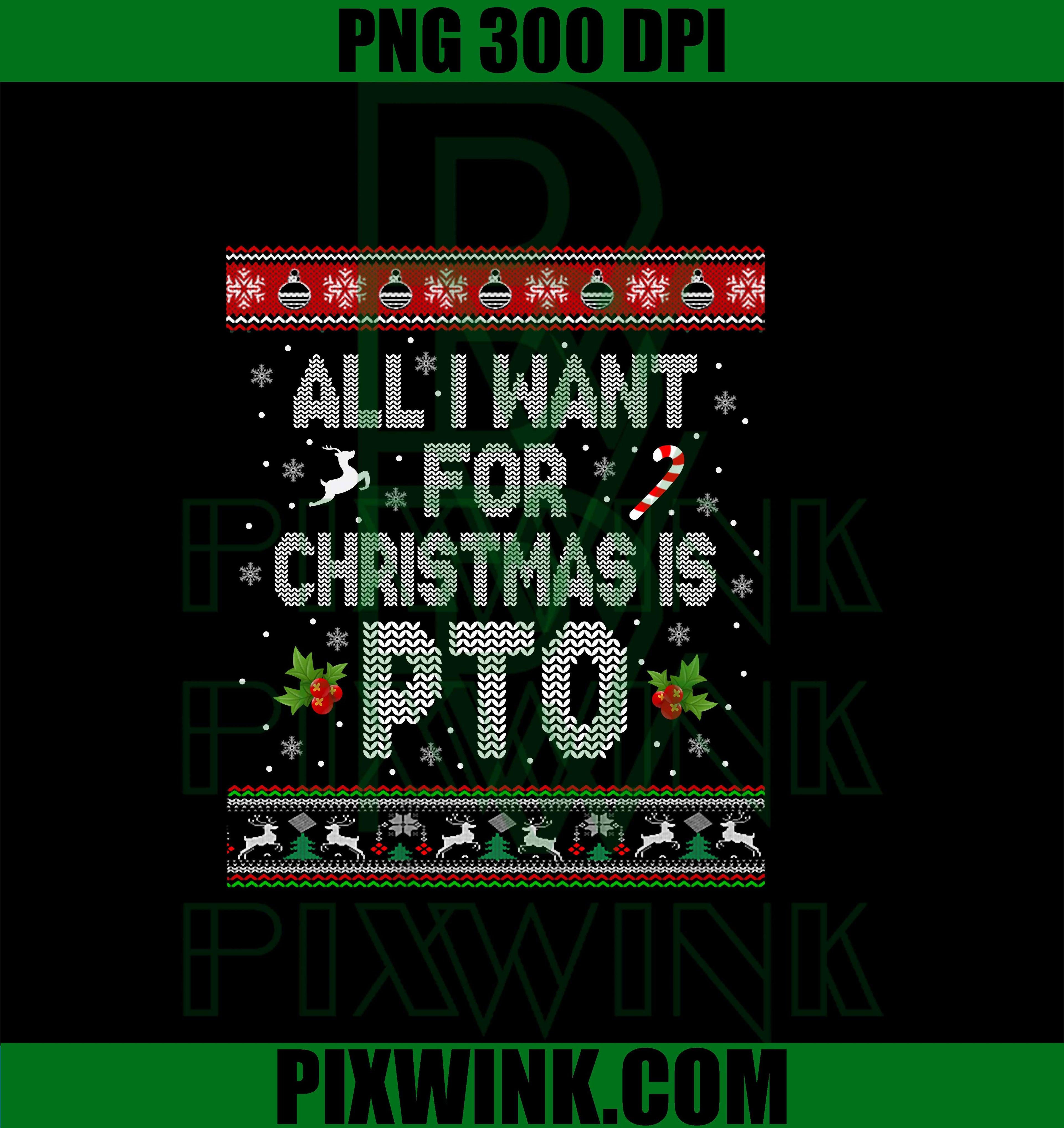 All I Want For Christmas is PTO Funny Christmas PTO PNG