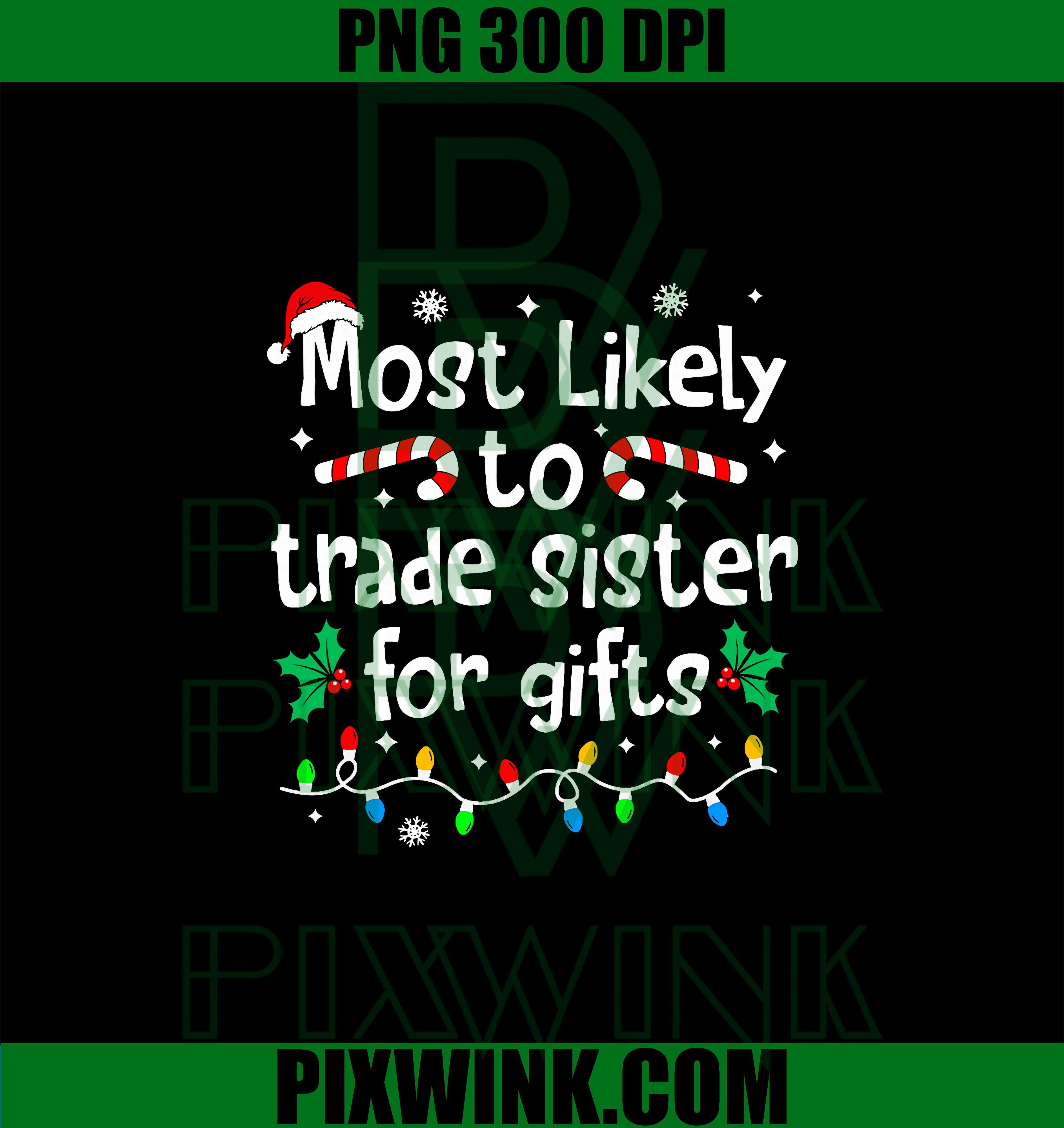 Most Likely to Trade Sister for Gifts PNG