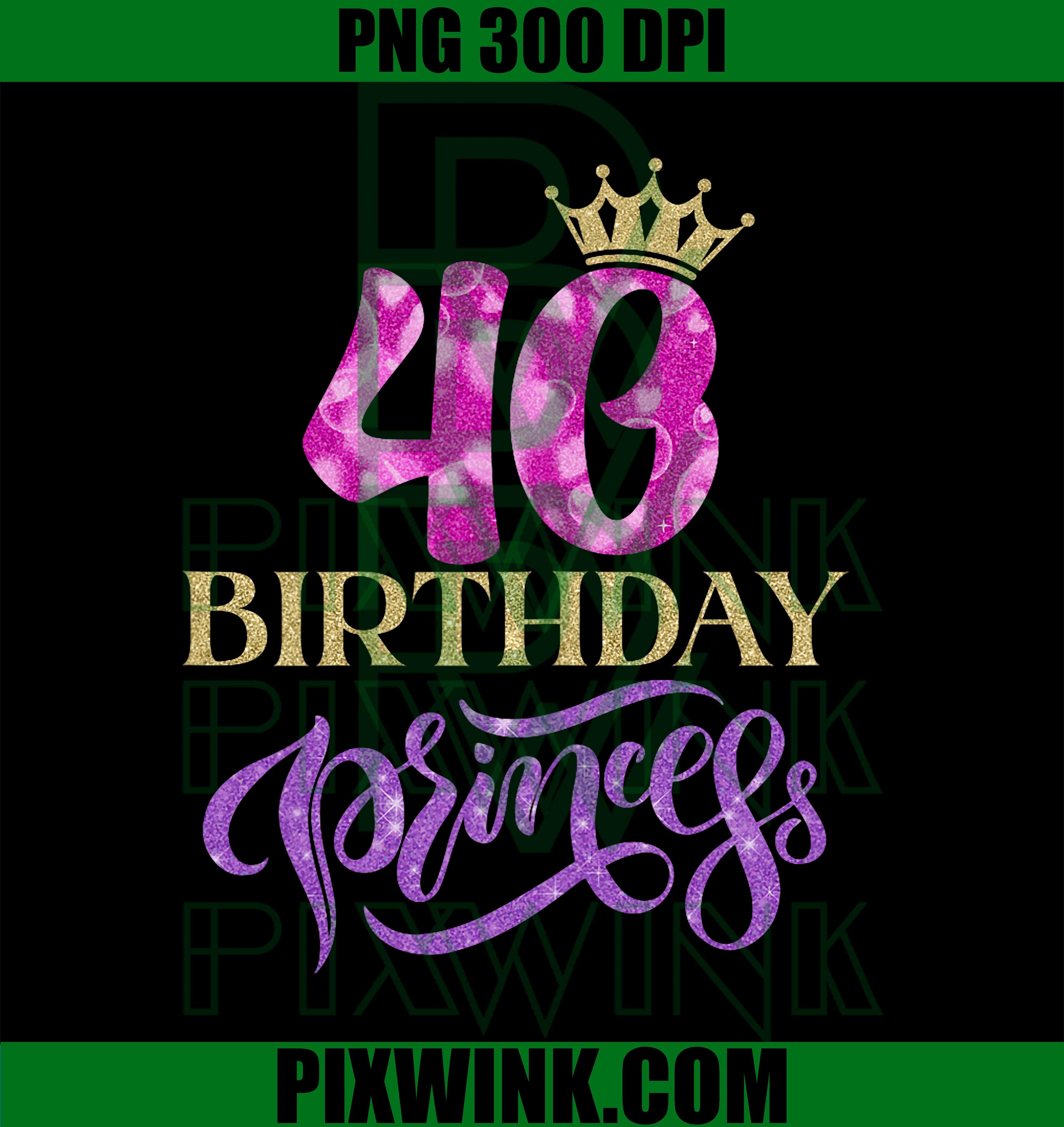40 Birthday Princess, 40 Year Old Gifts for Women 40th Bday PNG