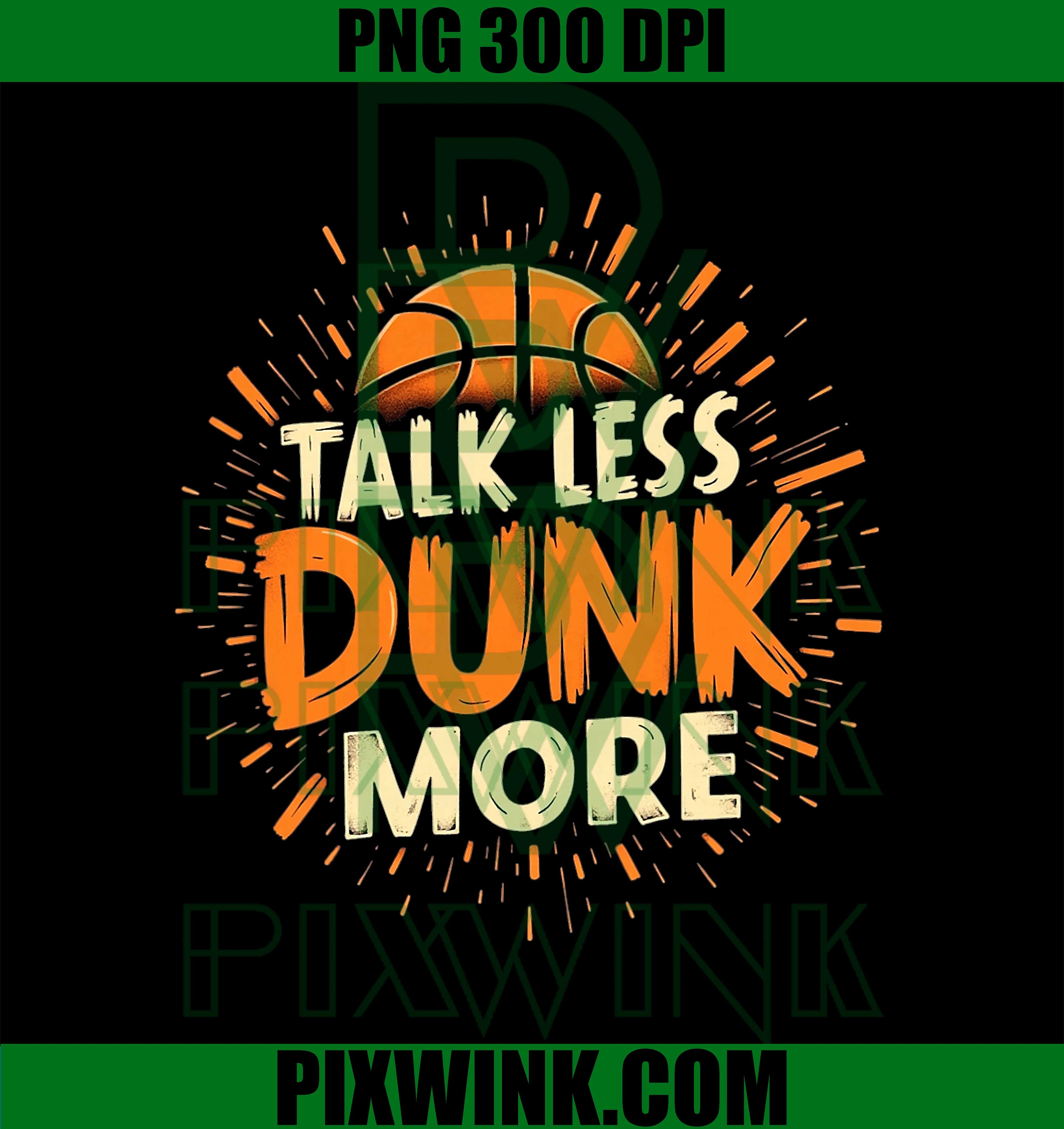Funny Basketball Quote PNG, Talk Less Dunk More PNG