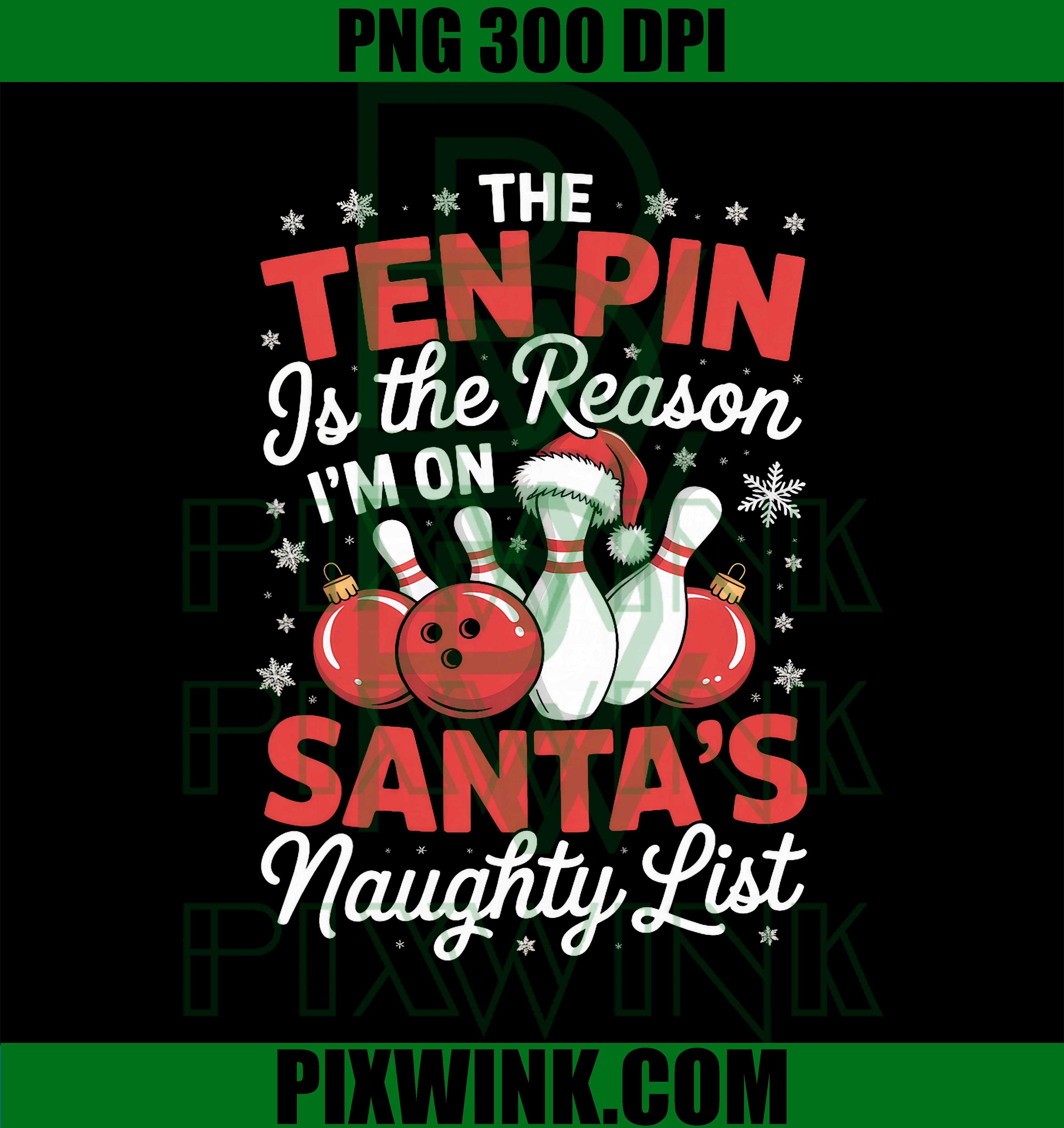 Funny Bowling Ten Pin Reason I'm On Santa's Naughty List PNG