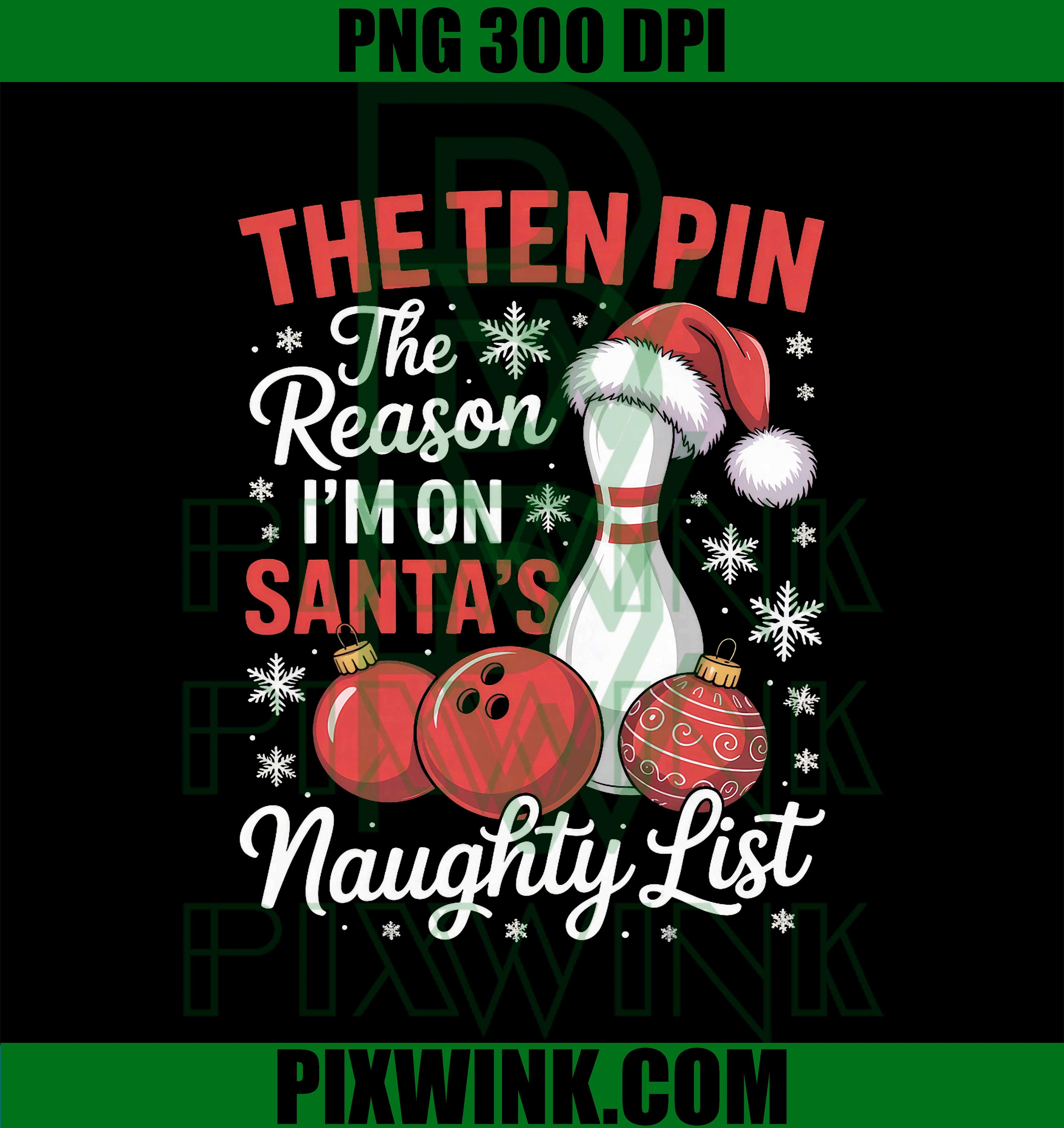 Funny Bowling Ten Pin Reason I'm On Santa's Naughty List PNG