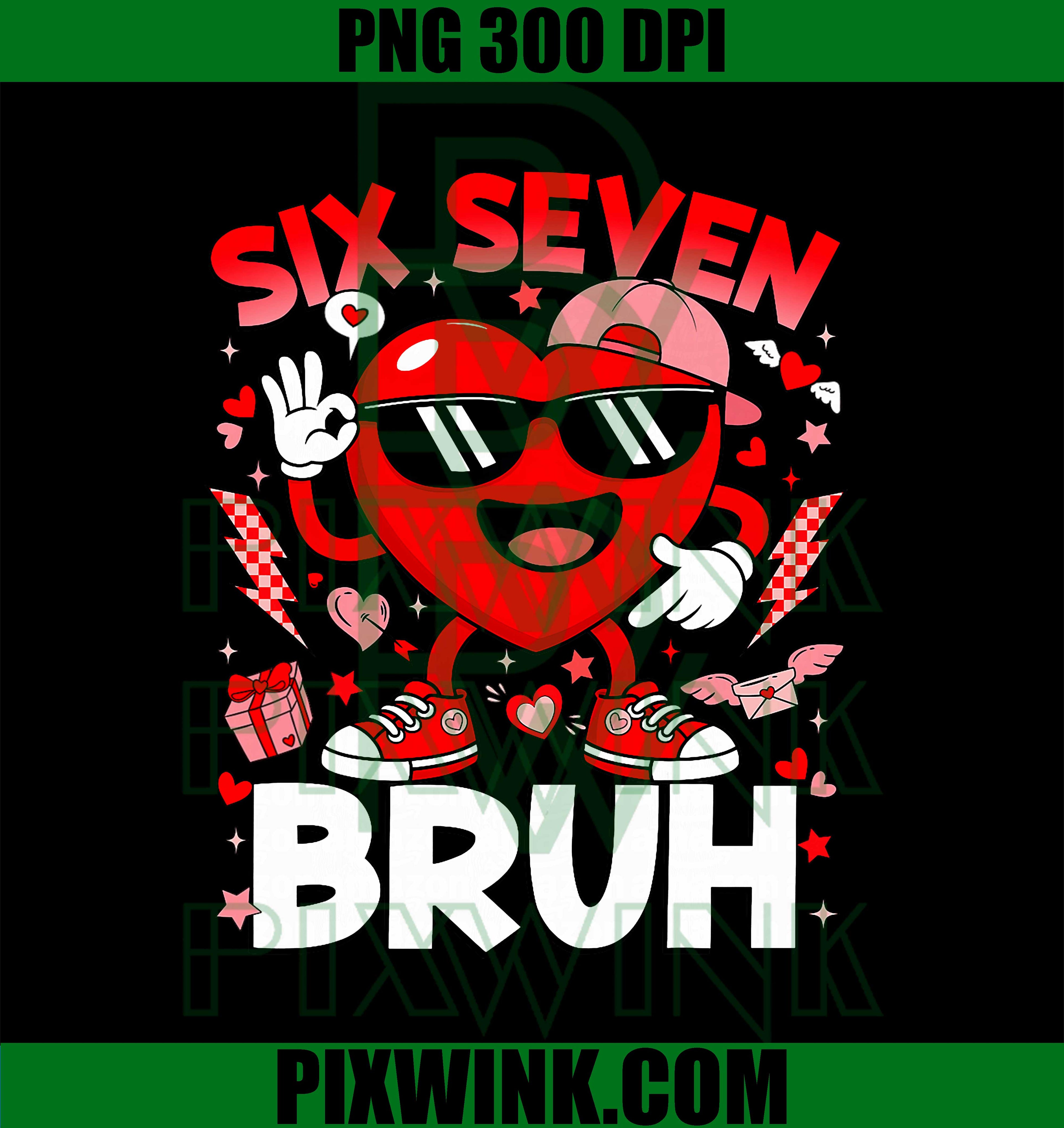 Funny Bruh 67 Valentine PNG, Six Seven Meme Gen Alpha PNG