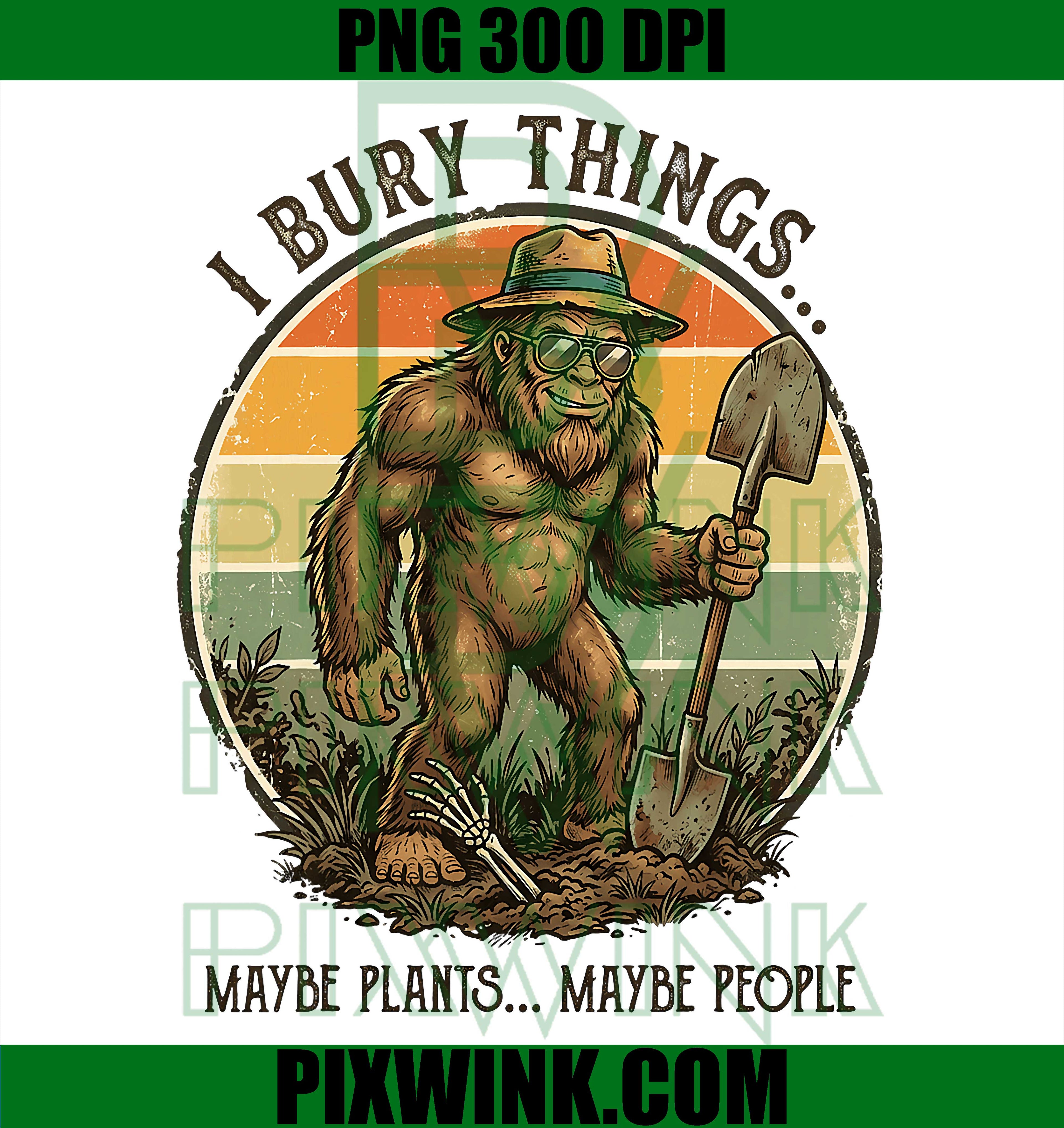 Bigfoot I Bury Things PNG, Funny Sasquatch Gardening Retro Design