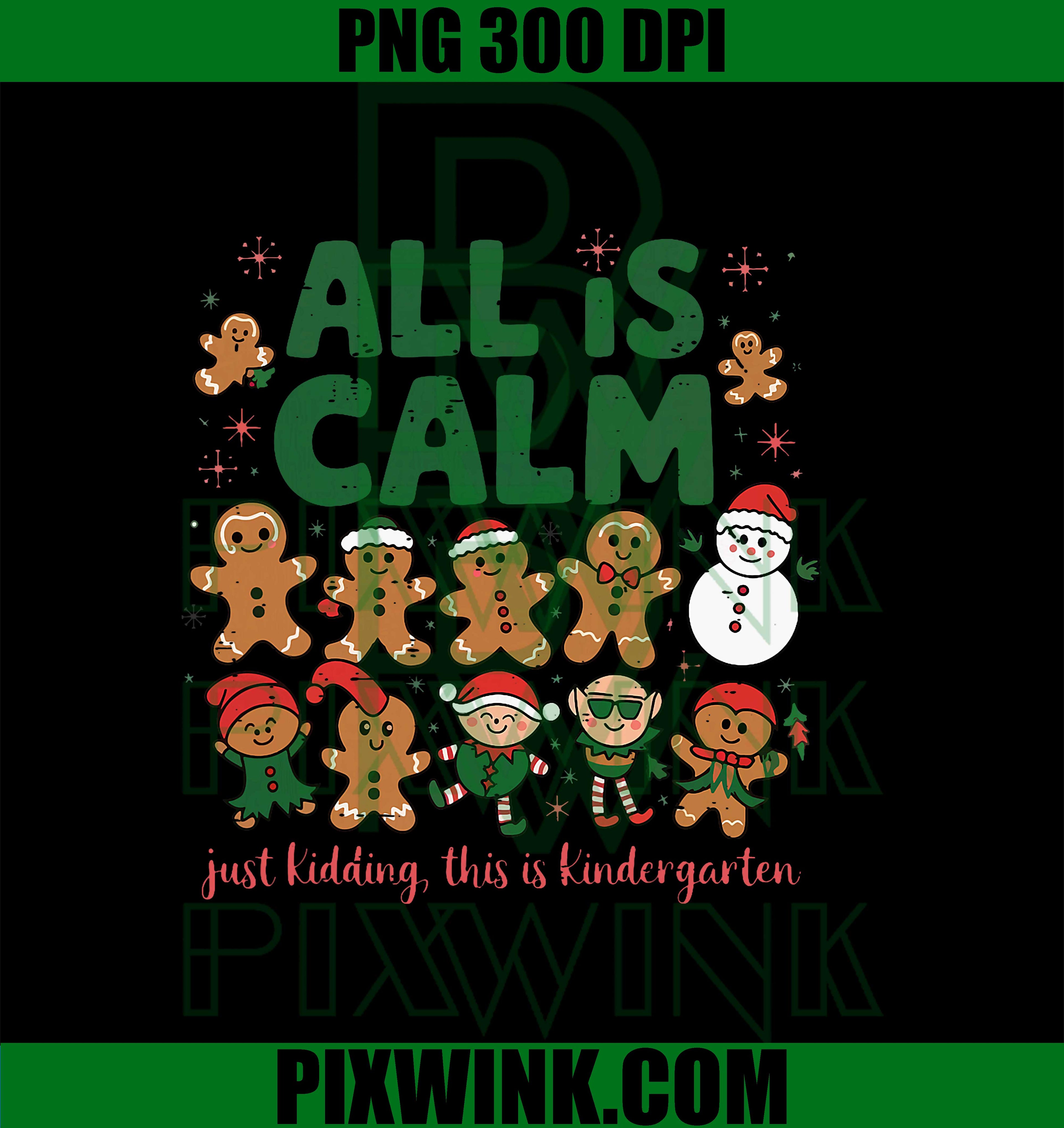 All is Calm Just Kidding This is Kindergarten Gingerbread PNG