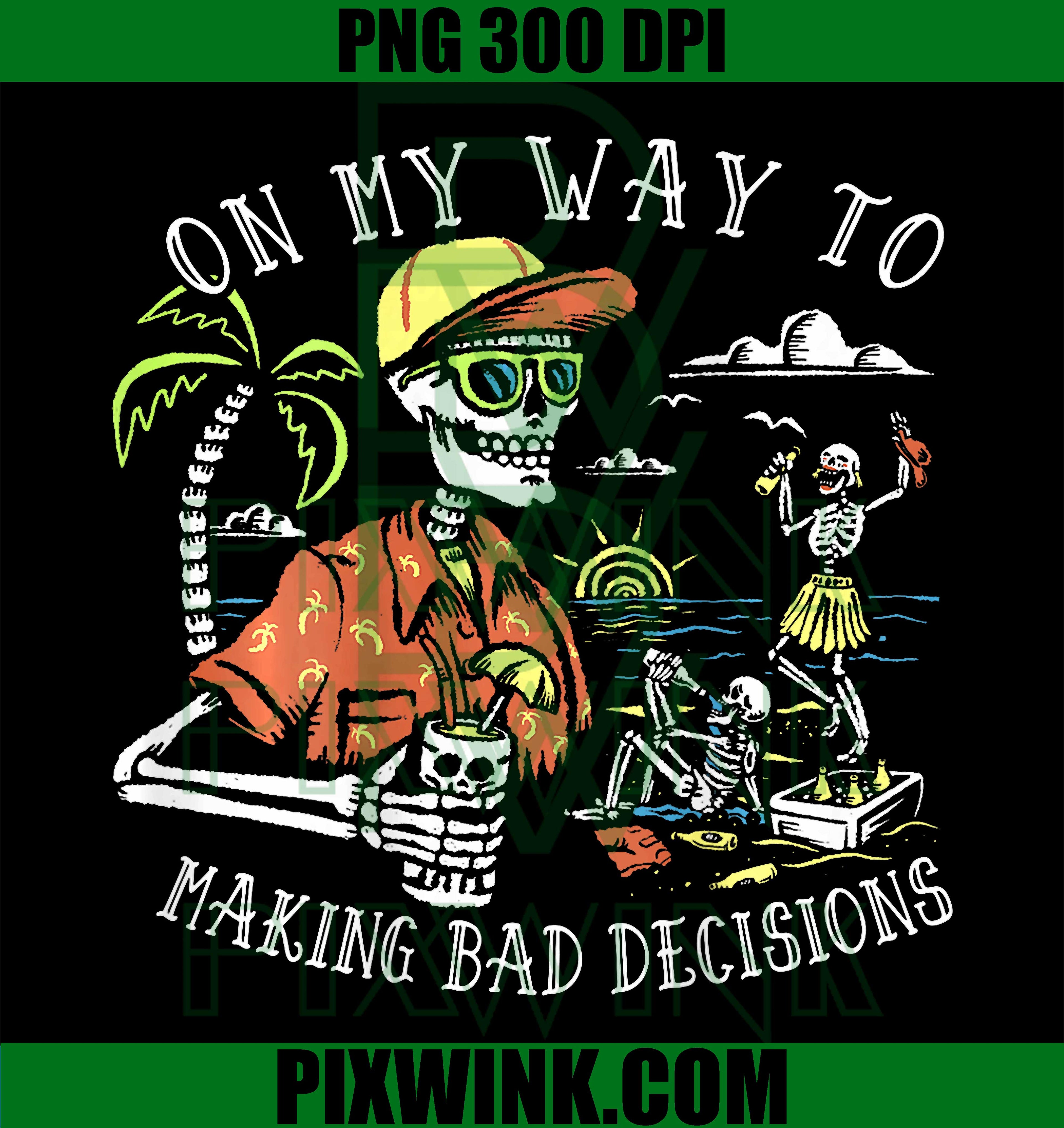 On My Way To Making Bad Decisions PNG, Skeleton Beach Vacation PNG, Funny Meme PNG