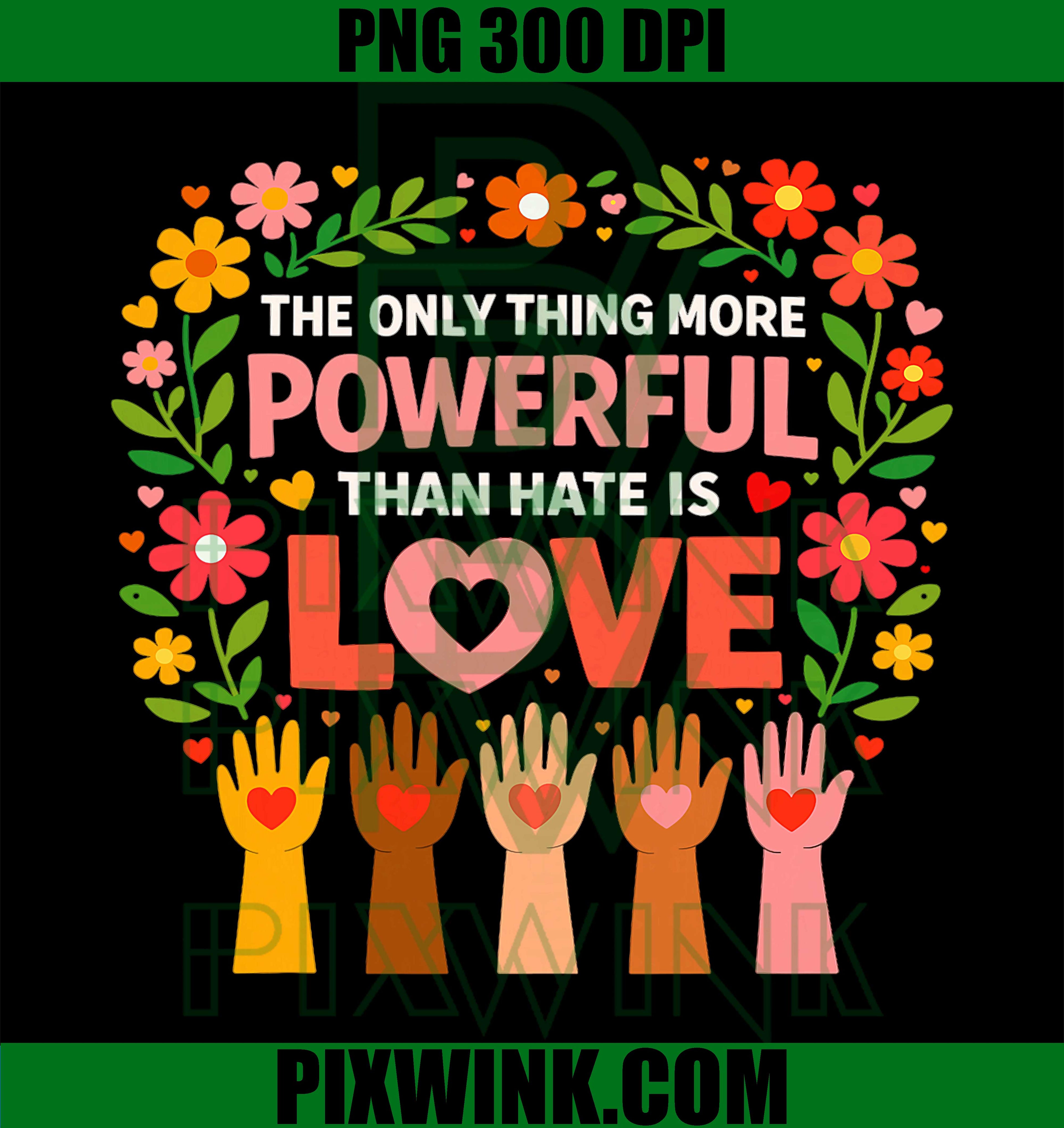 More Powerful Than Hate PNG, Love Over Hate Quote PNG, Unity Love Message PNG