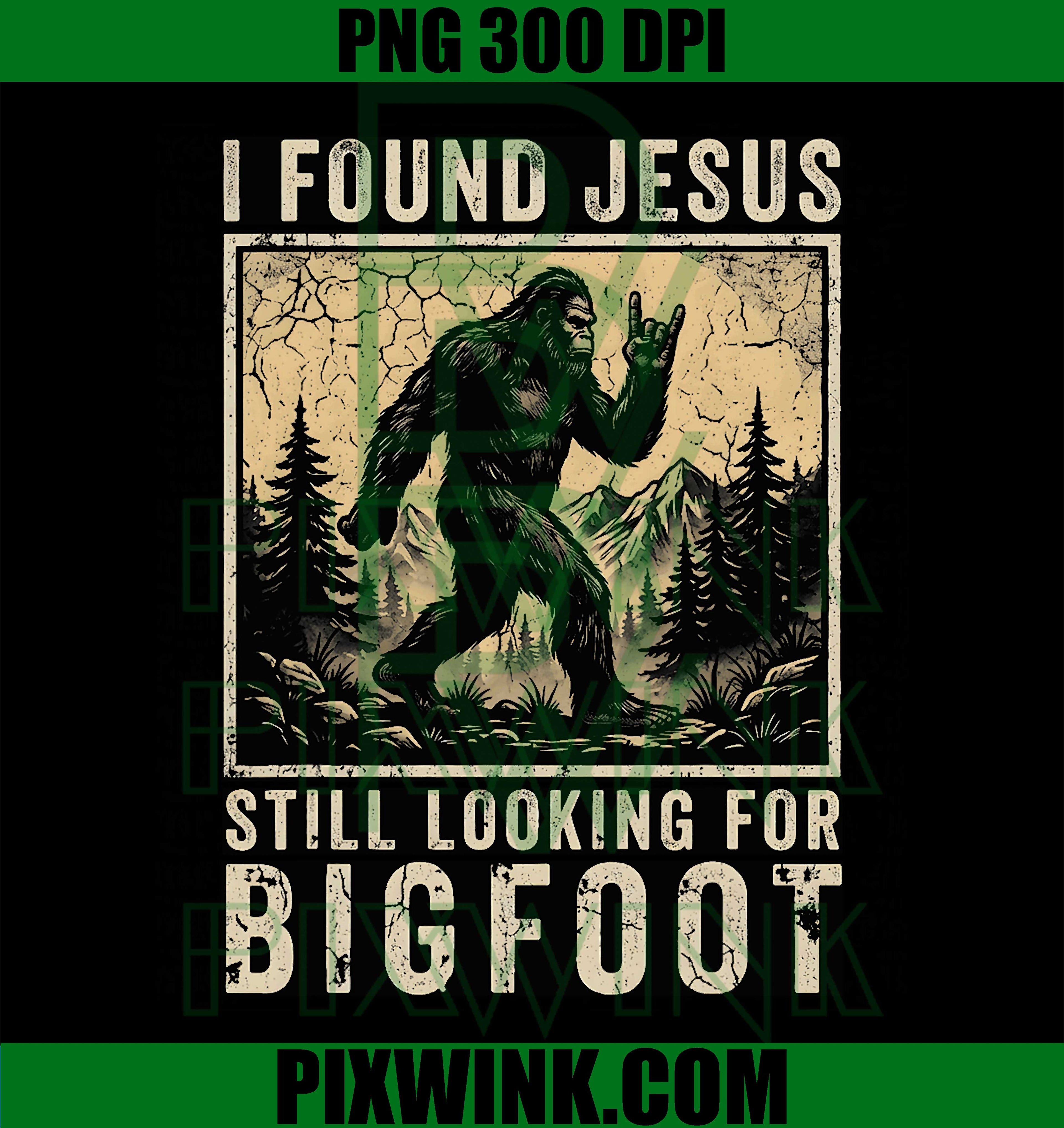 I Found Jesus Still Looking Bigfoot PNG, Retro Funny Sasquatch Design