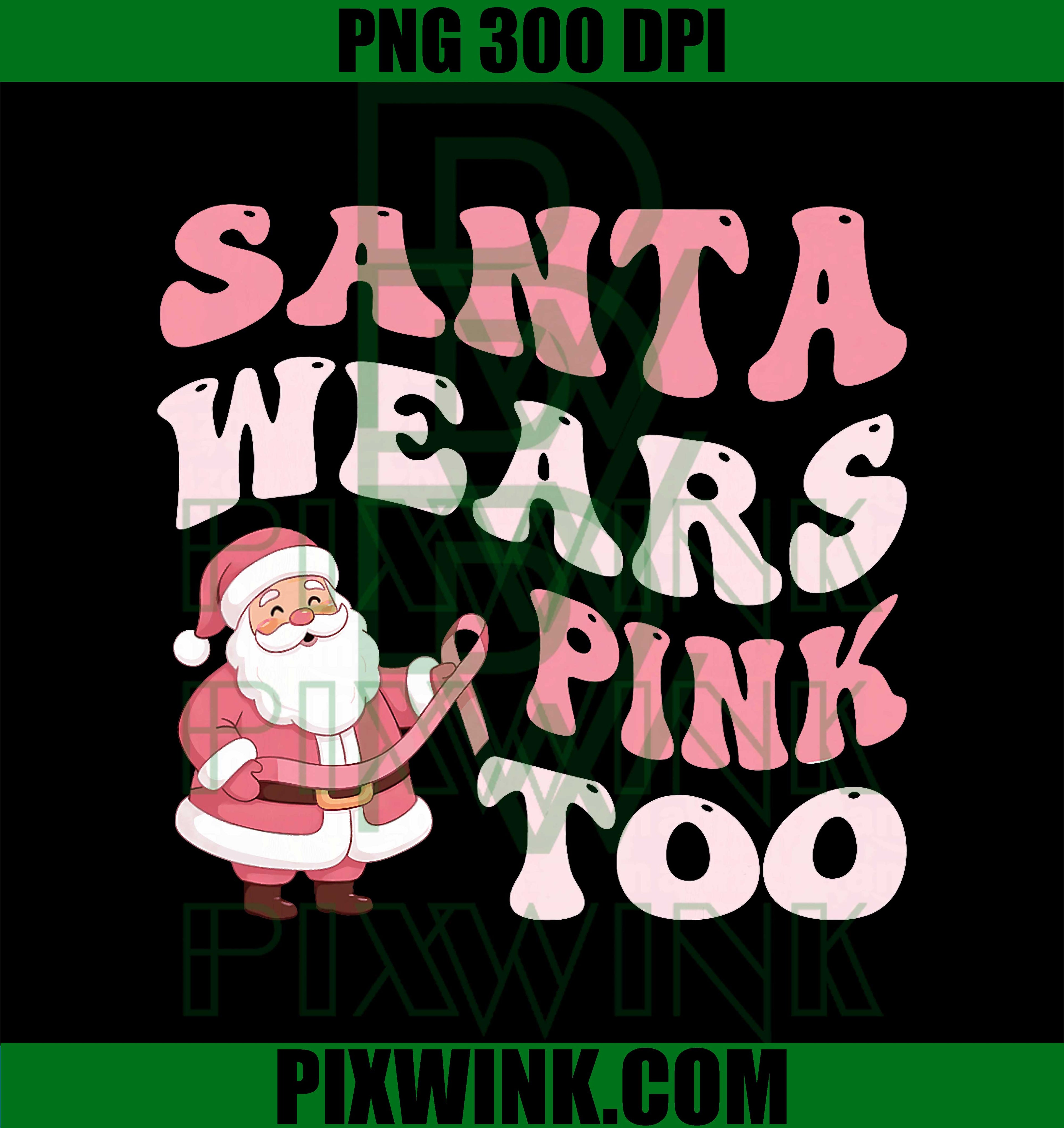Santa Wears Pink Too Christmas Breast Cancer Awareness PNG