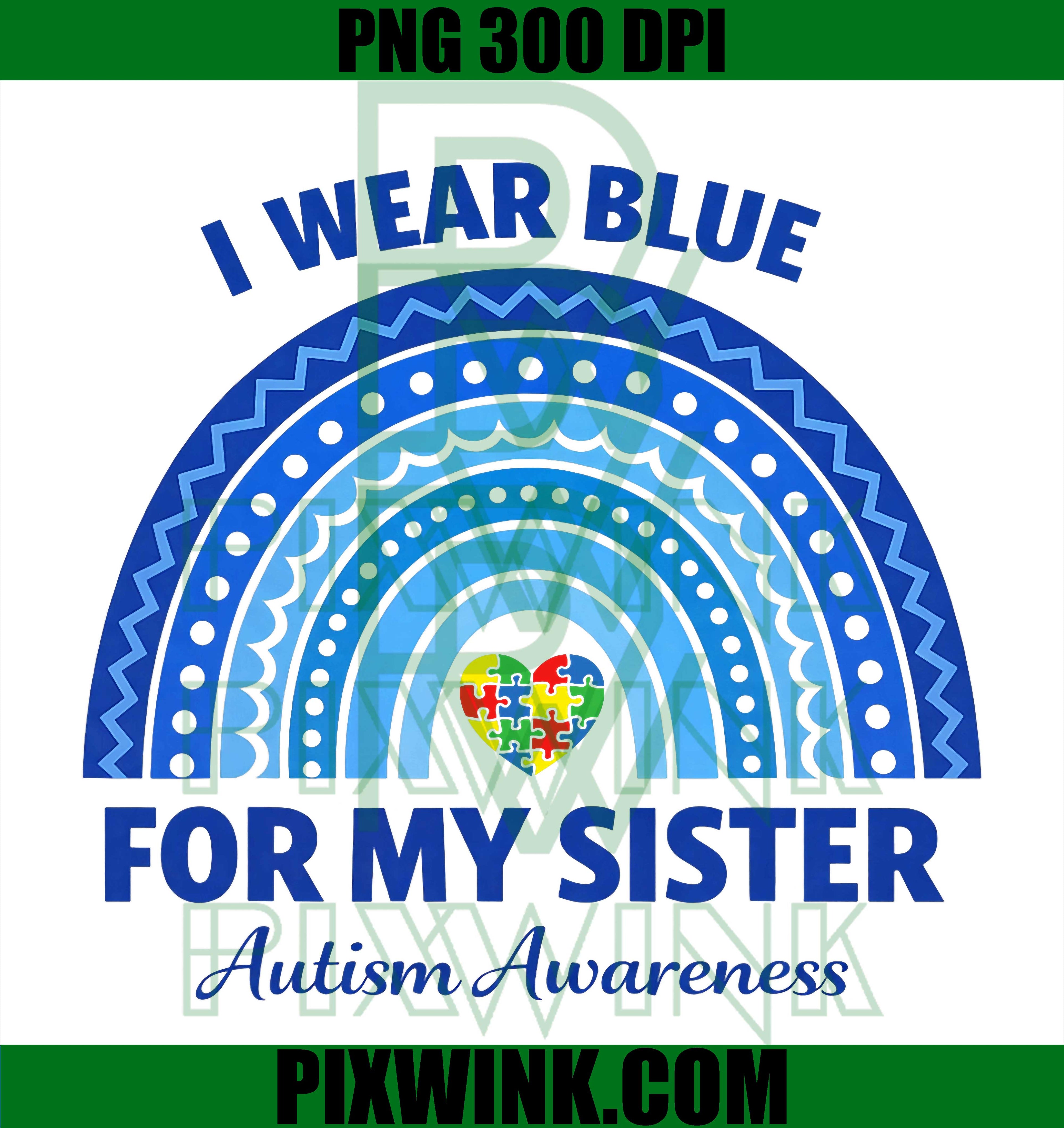 I Wear Blue PNG, Autism Awareness Rainbow PNG, Support Sister PNG