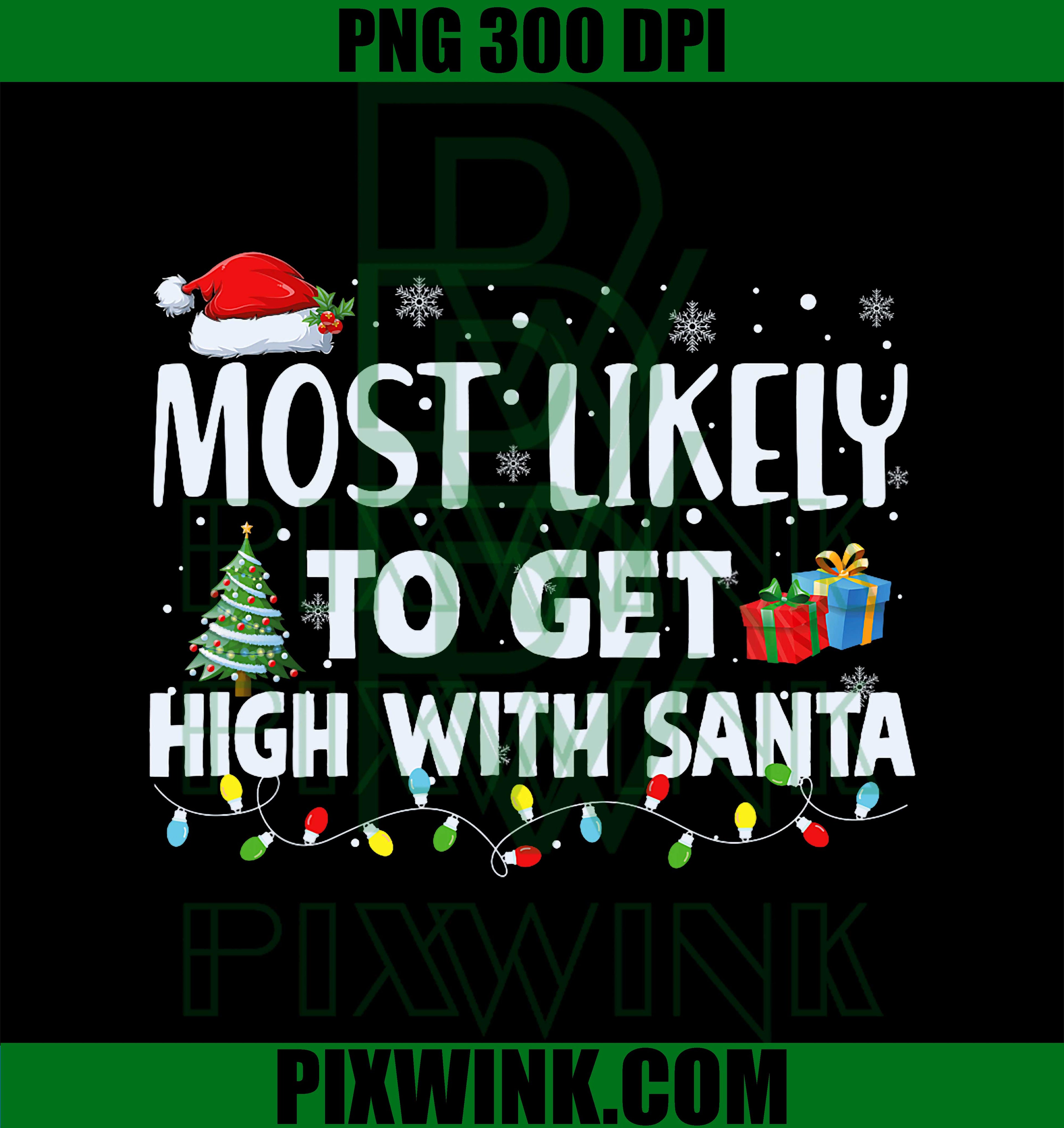 Most Likely To Get High With Santa, Christmas Funny PNG