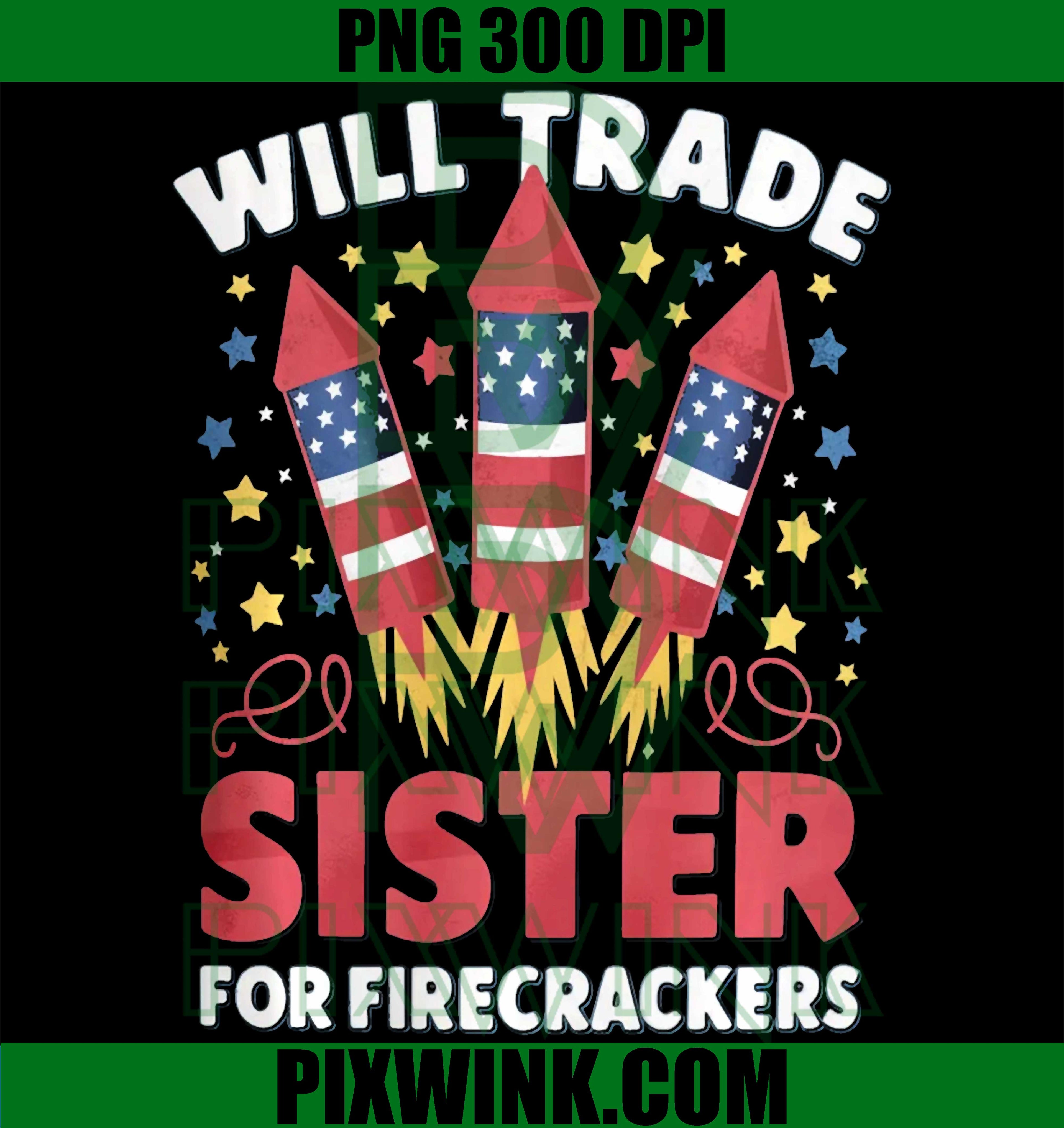 Trade Sister Firecrackers PNG, Funny 4th of July Boys PNG