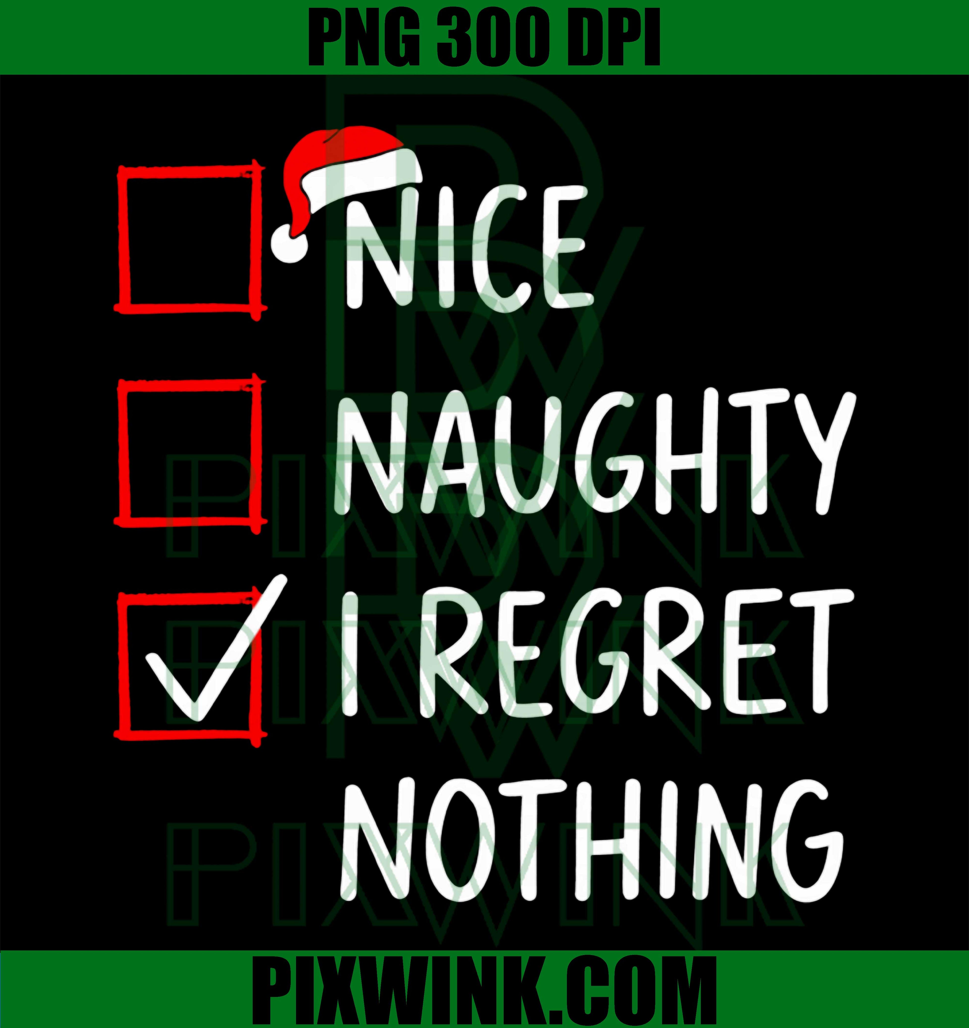 Nice Naughty I Regret Nothing, Christmas List Santa Claus PNG