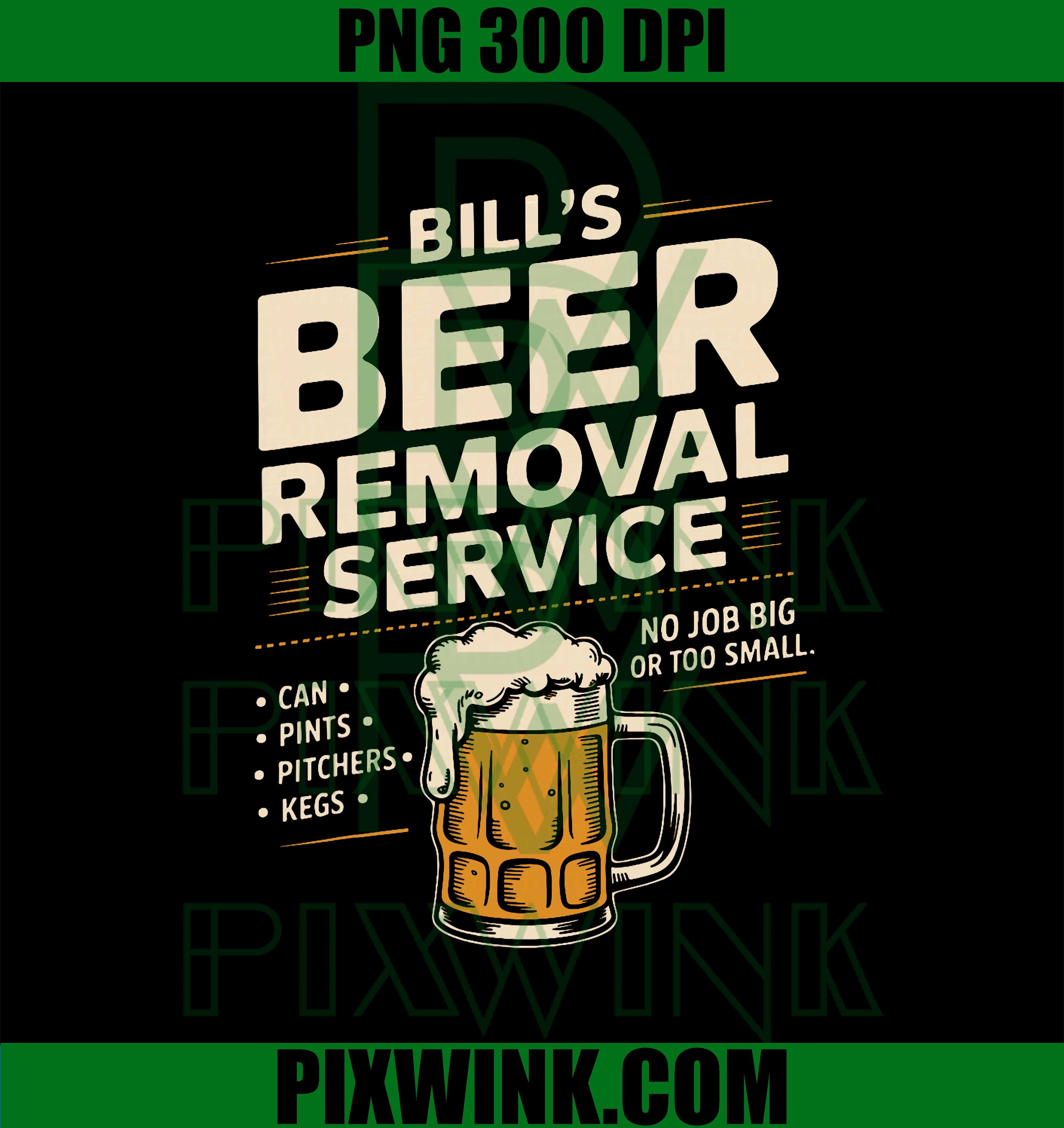 Bill's Beer Removal Service Funny Beer Drinking Beer Lover PNG