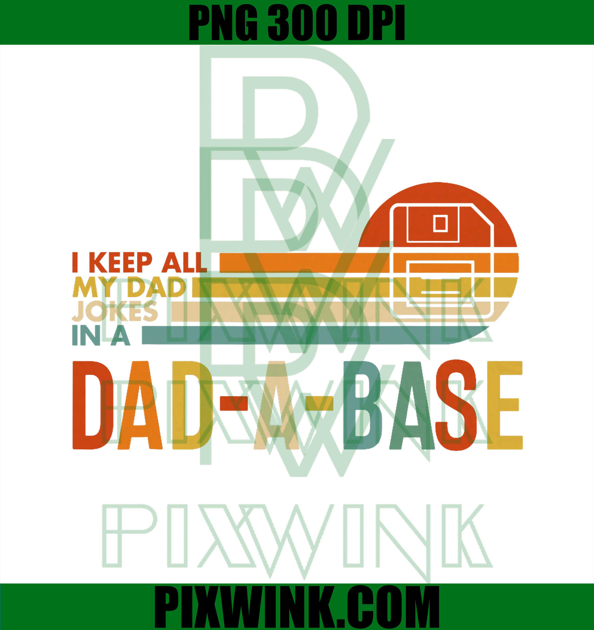I Keep All My Dad Jokes In A Dad-A-Base Vintage Fathers Day PNG
