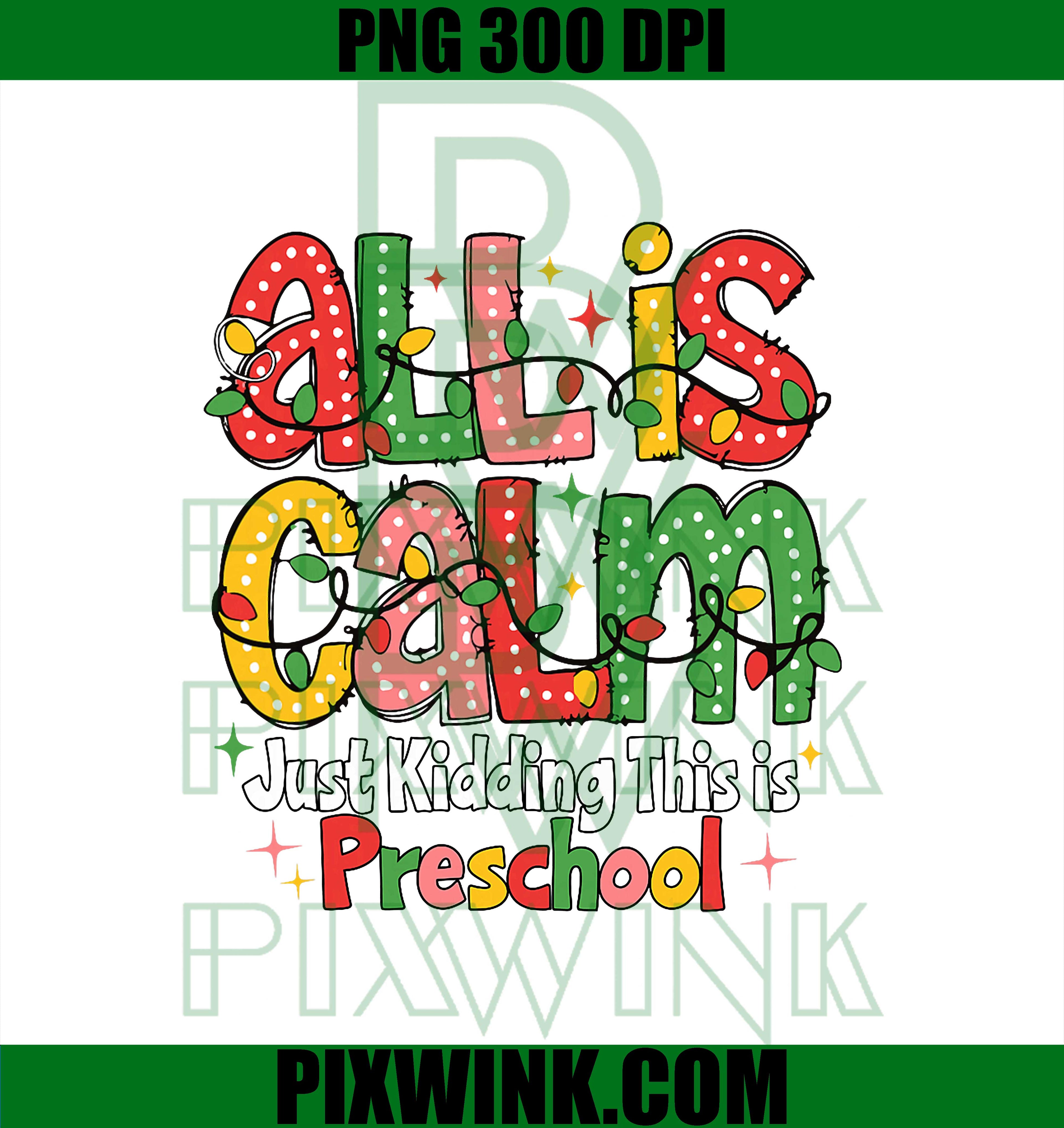 All is Calm Just Kidding This is Preschool Teachers PNG