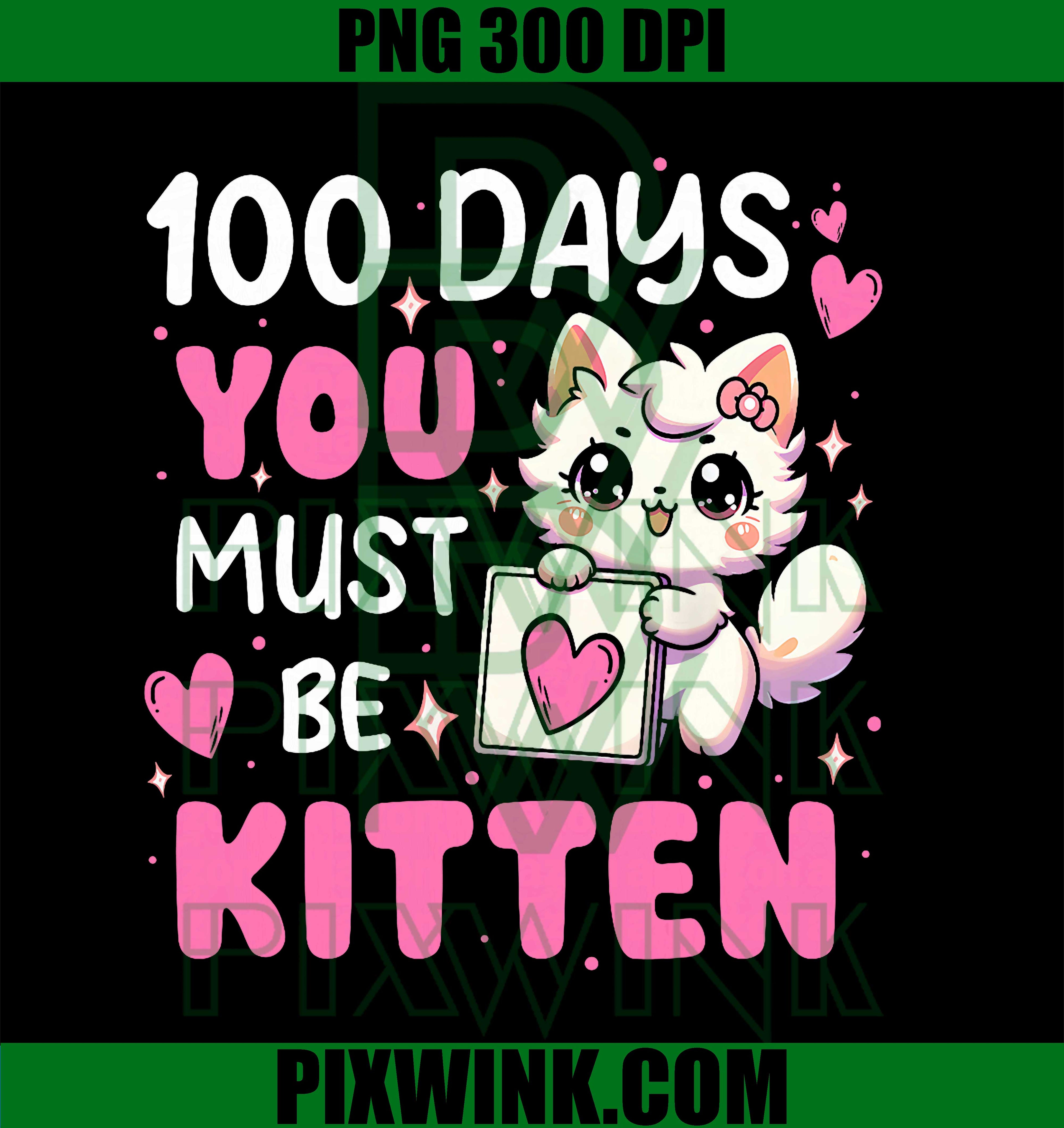 100 Days of School You Must Be Kitten Cute Cat Lover PNG