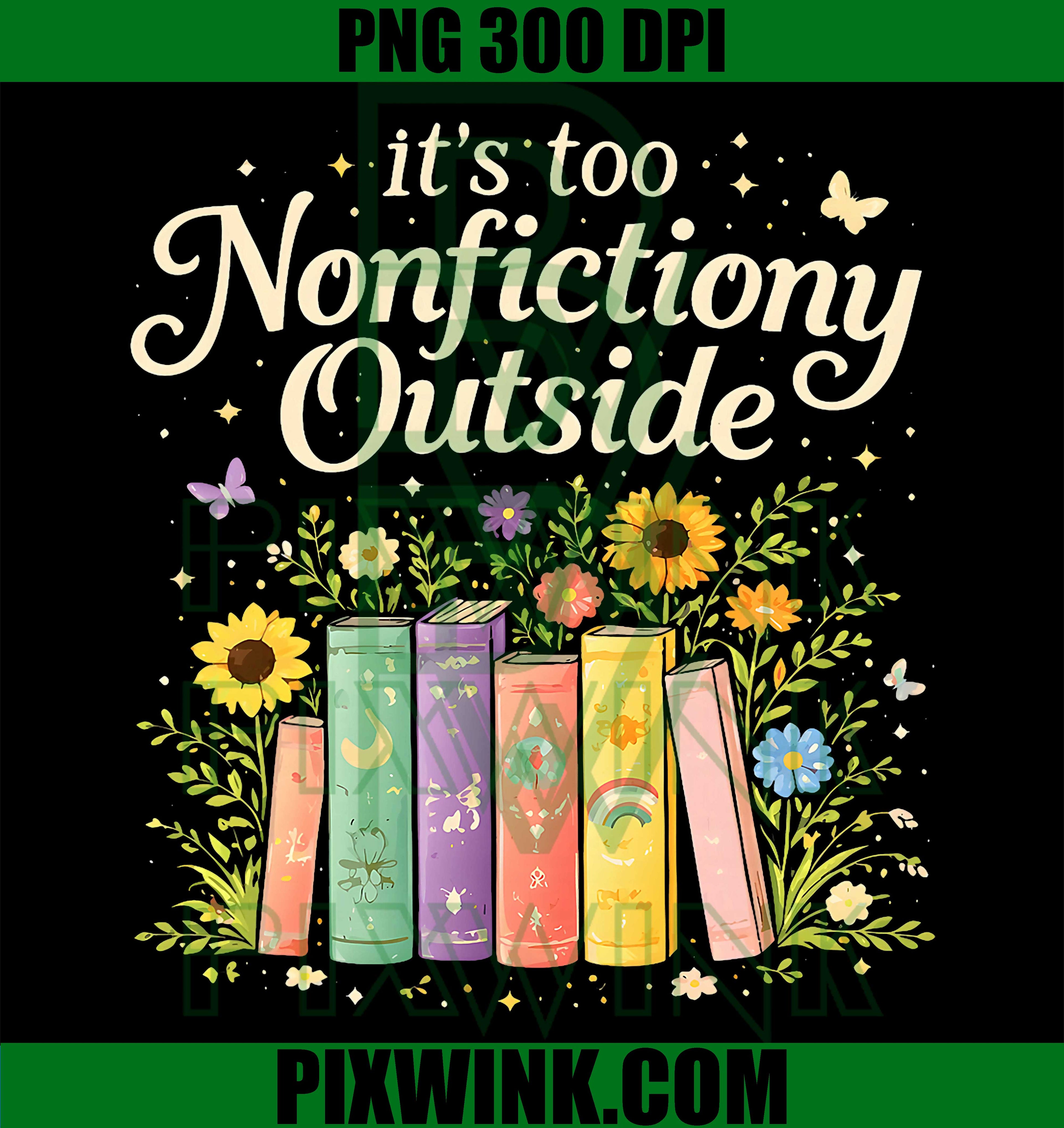 Too Nonfiction Outside PNG, Book Lover Humor PNG Funny Reading Design