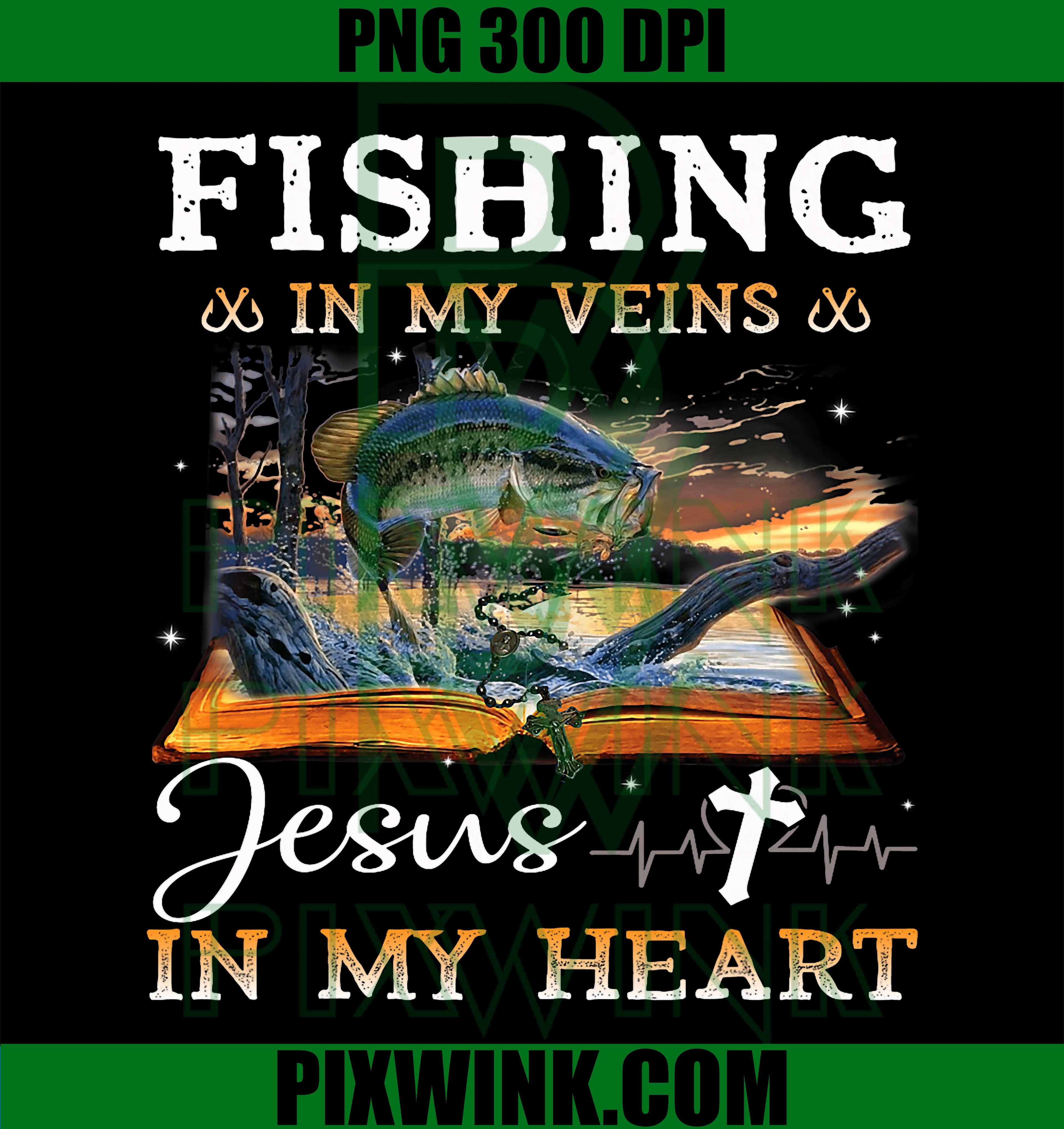 Fishing in My Veins and Jesus in My Heart PNG, Fishing Lovers PNG