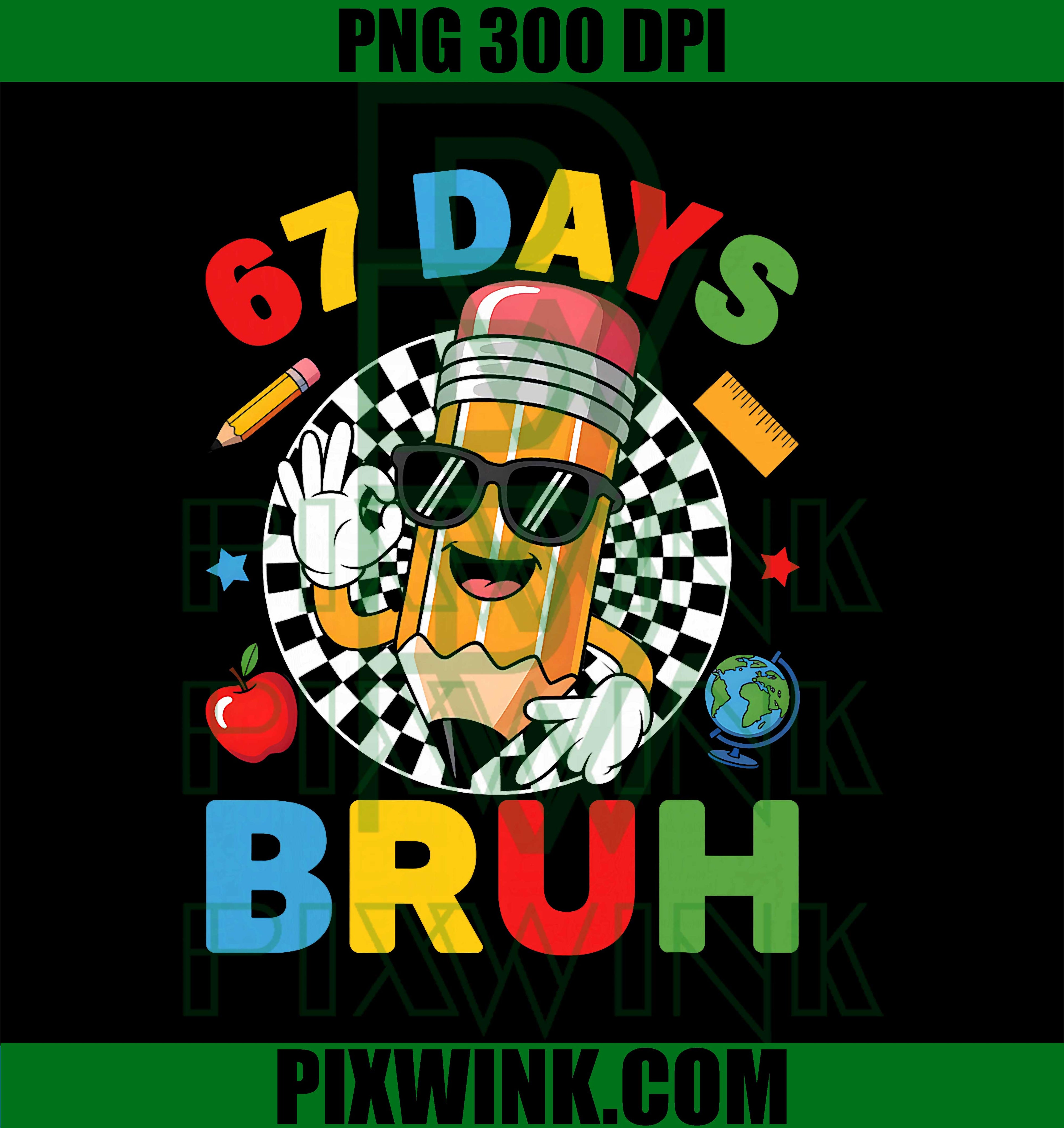 67 Days Bruh 67 Days of School PNG, Six Seven 6 7 Meme PNG