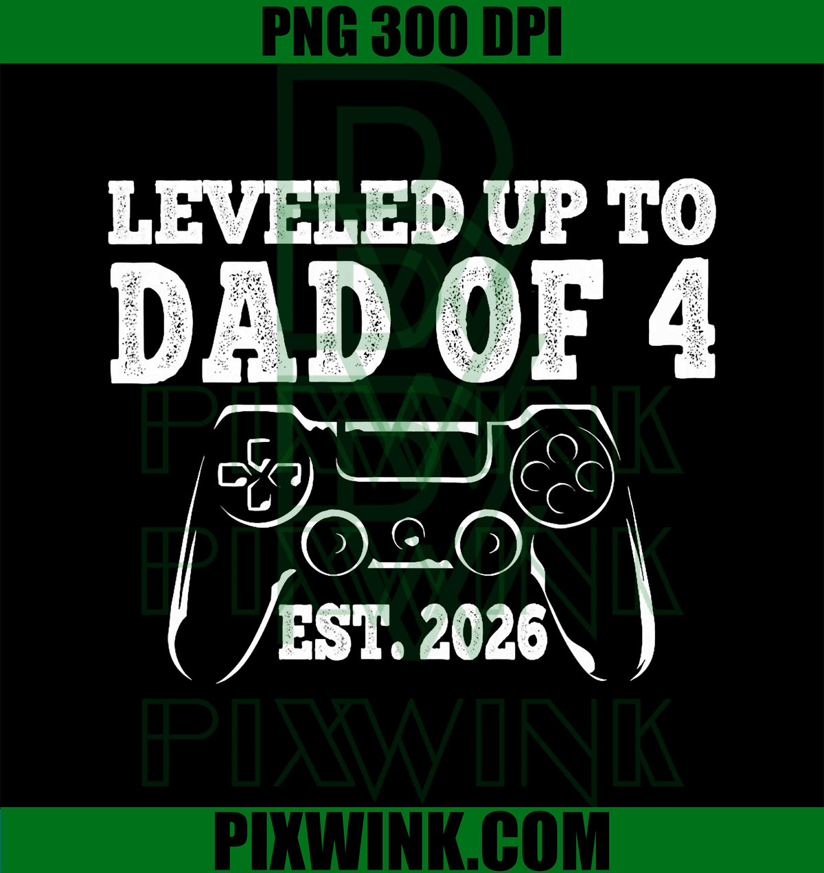 I Leveled Up to Dad of 4 2026 Promoted to Dad of Four PNG