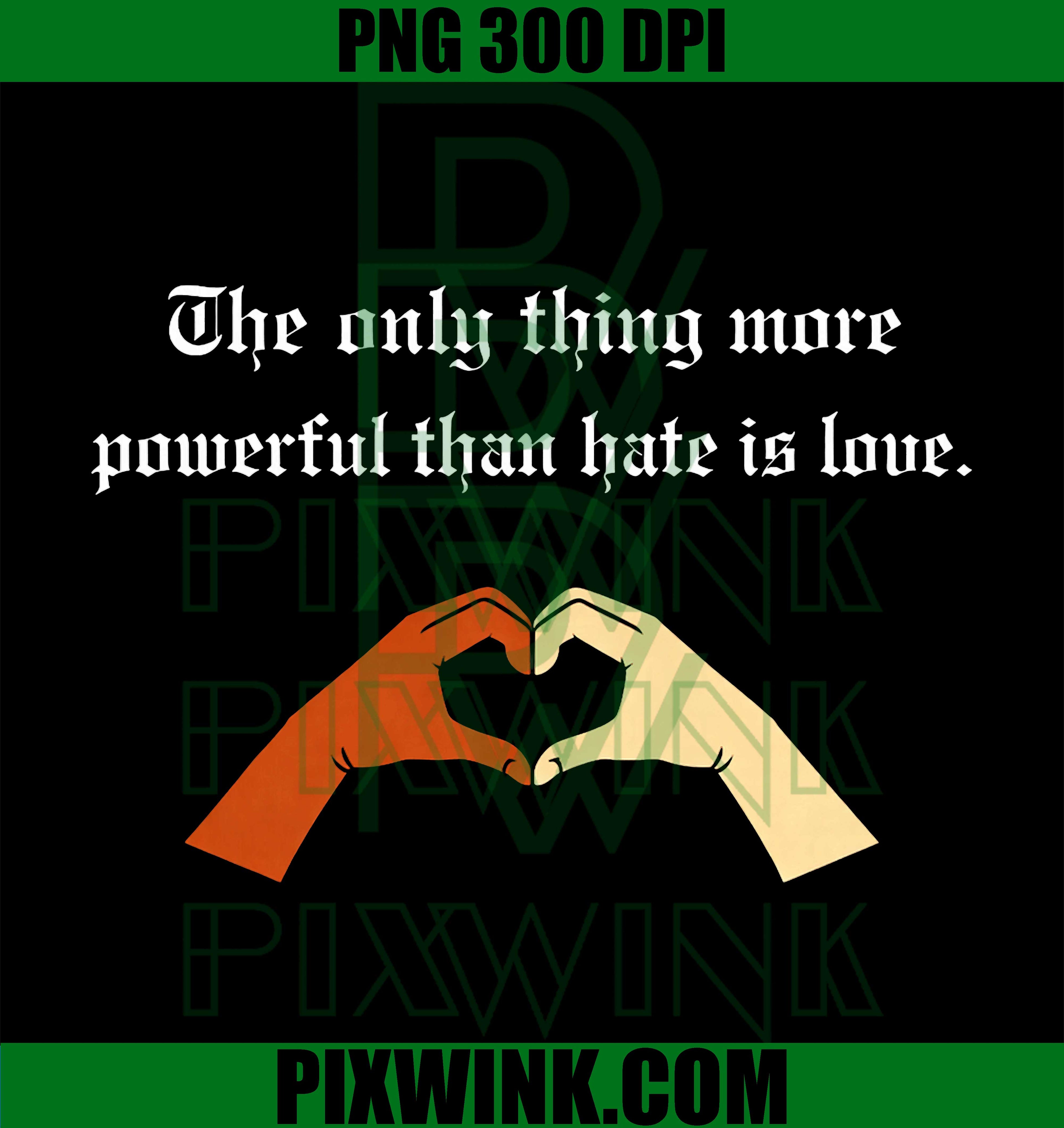 More Powerful Than Hate PNG, Love Over Hate Quote PNG, Unity Love Message PNG
