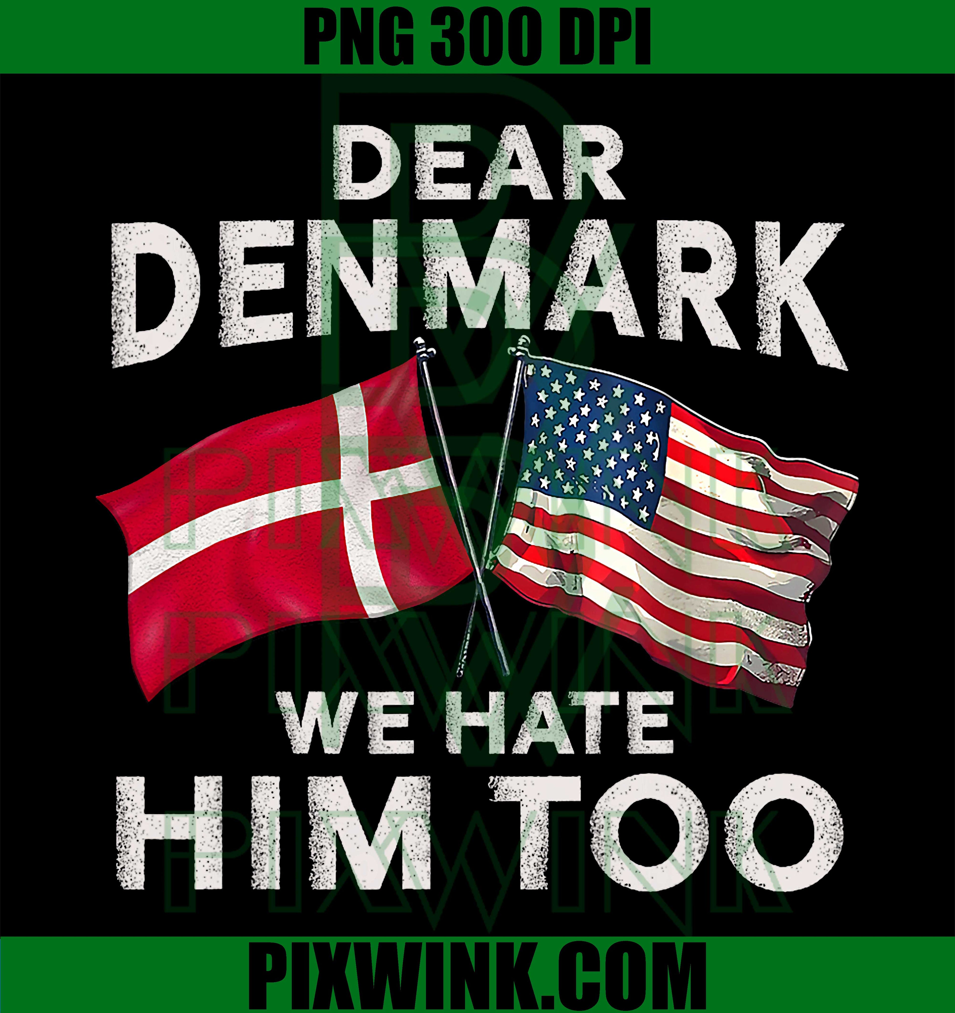 Dear Denmark We Hate Him Too PNG, Funny Sarcastic PNG, Quote Art PNG
