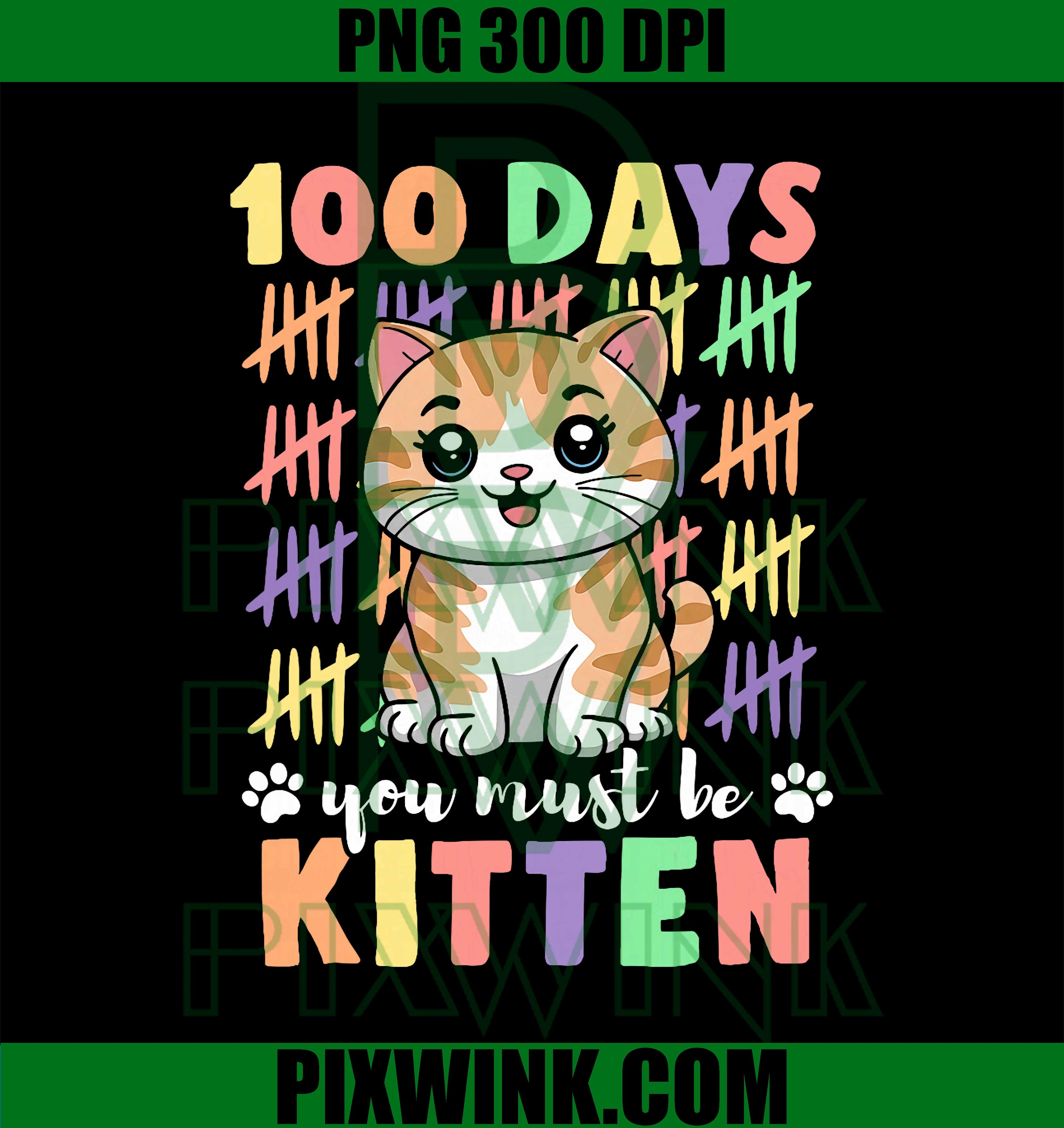 100 Days of School You Must Be Kitten Cute Cat Lover PNG