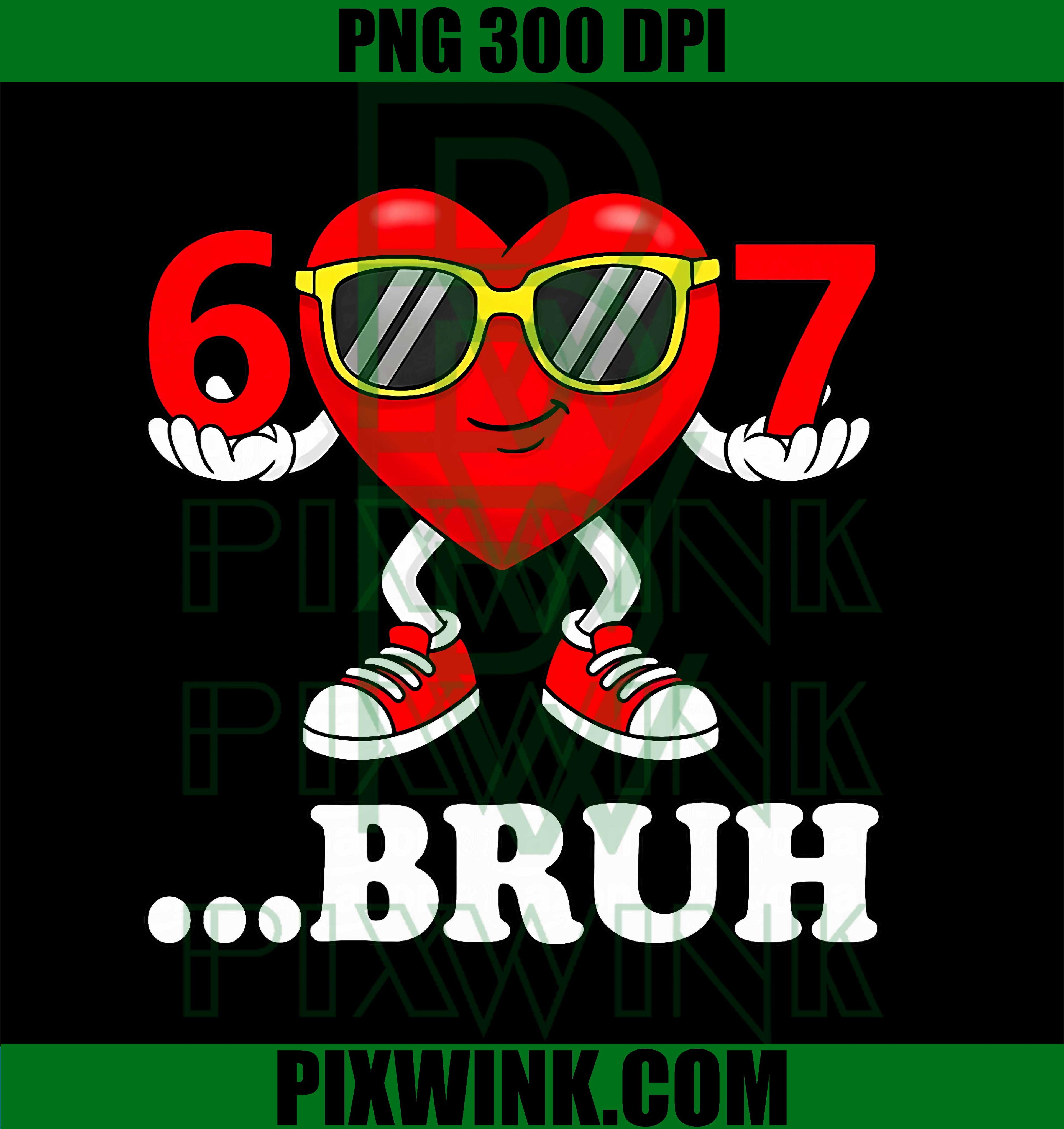 Funny Heart 67 Bruh PNG, Valentine Six Seven Meme Gen Alpha PNG