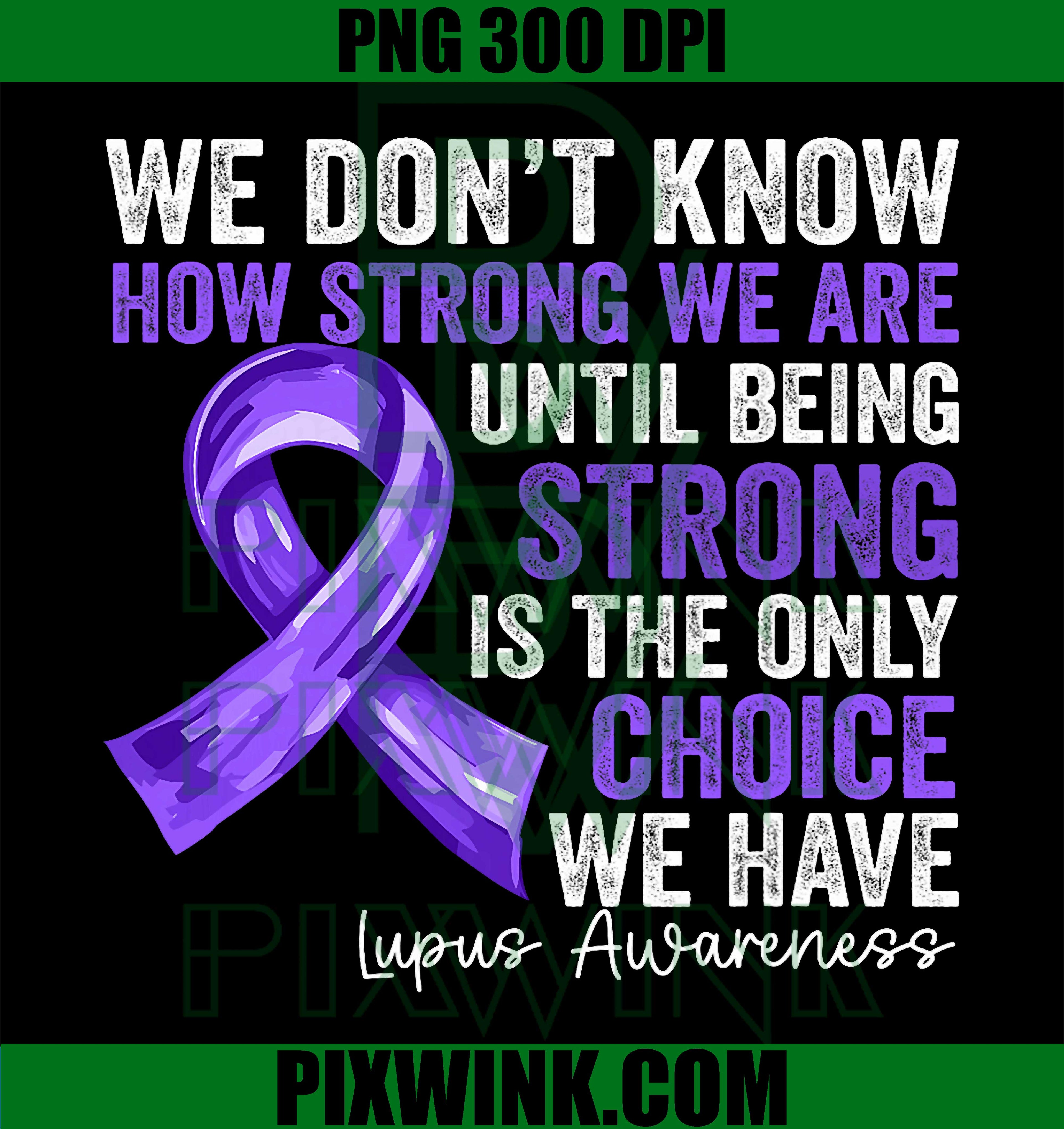 Lupus Awareness PNG, Strong We Are PNG Inspirational Chronic Illness Design
